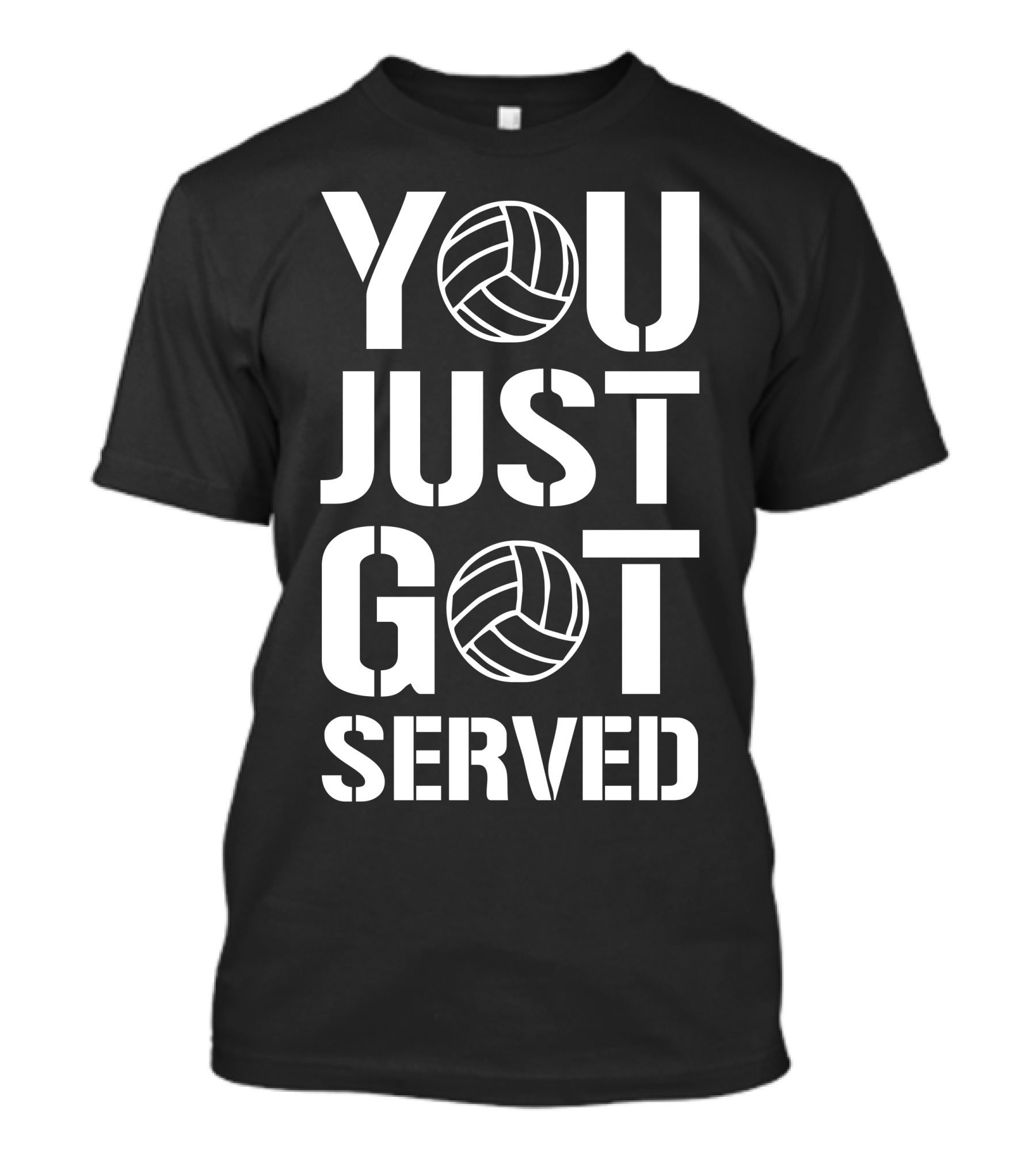 You Just Got Served Volleyball Text T-Shirt