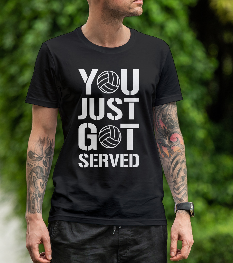 You Just Got Served Volleyball Text T-Shirt