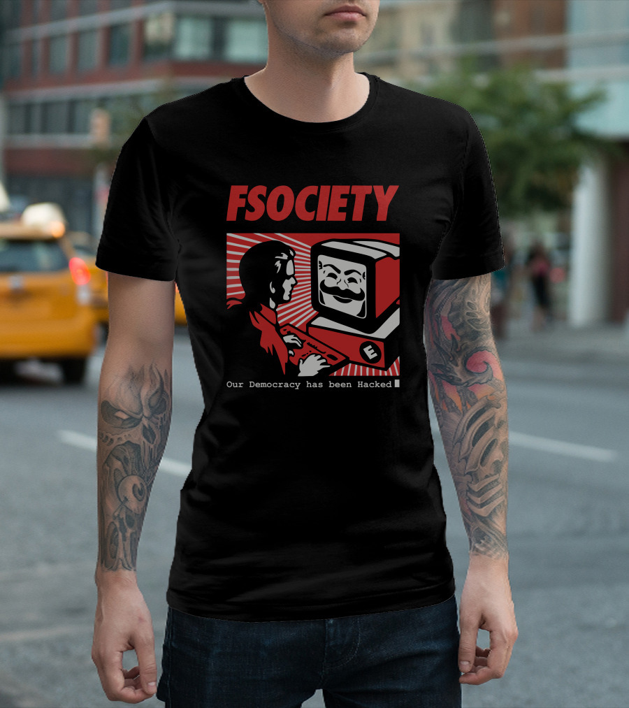 FSOCIETY Our Democracy Has Been Hacked T-Shirt