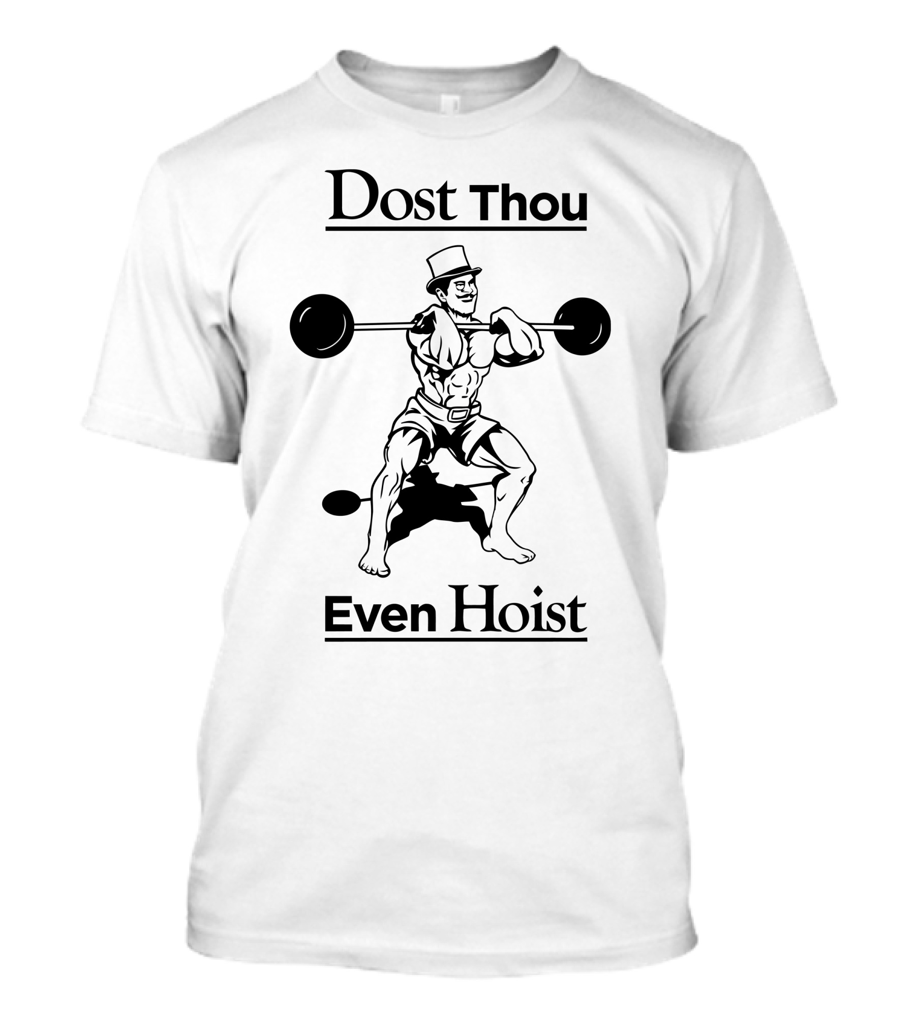 Dost Thou Even Hoist Lifting Gentleman With Barbell T-Shirt