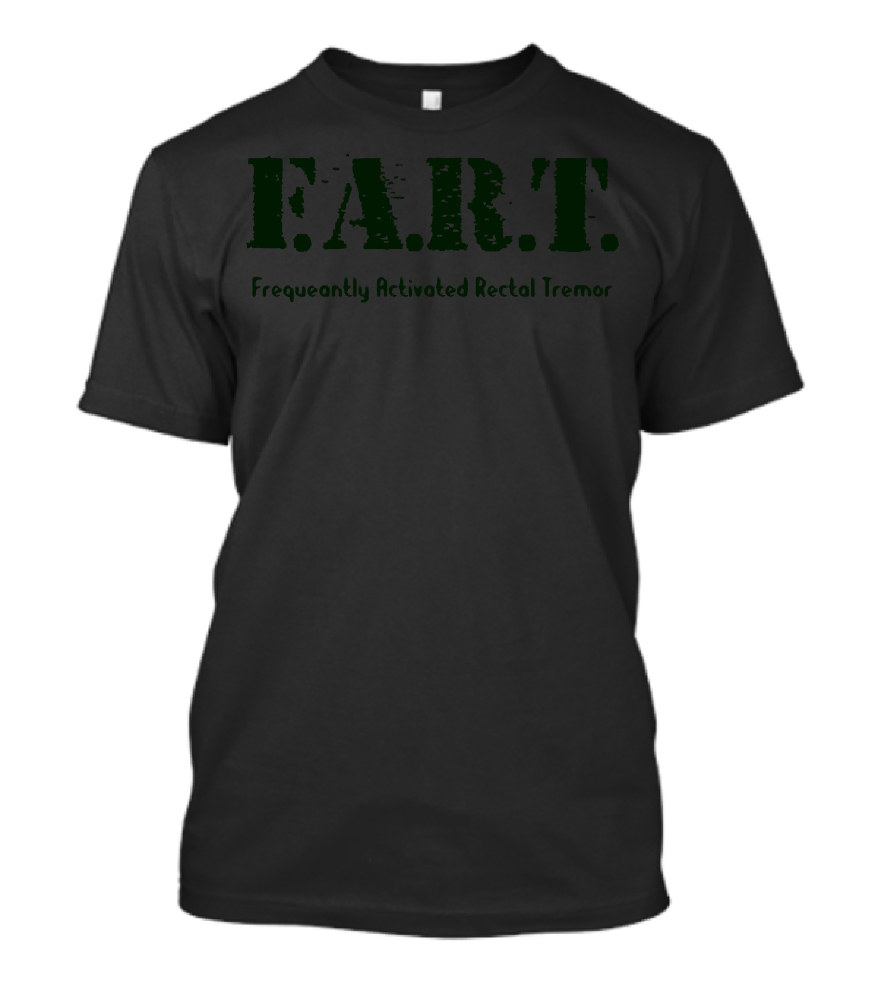 F.A.R.T. Frequently Activated Rectal Tremor T-Shirt
