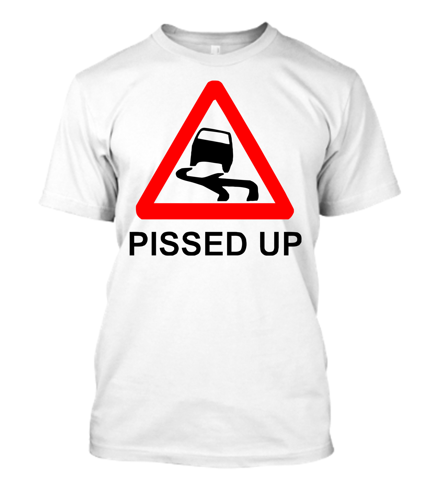 Pissed Up Drunk Driving Warning Sign T-Shirt