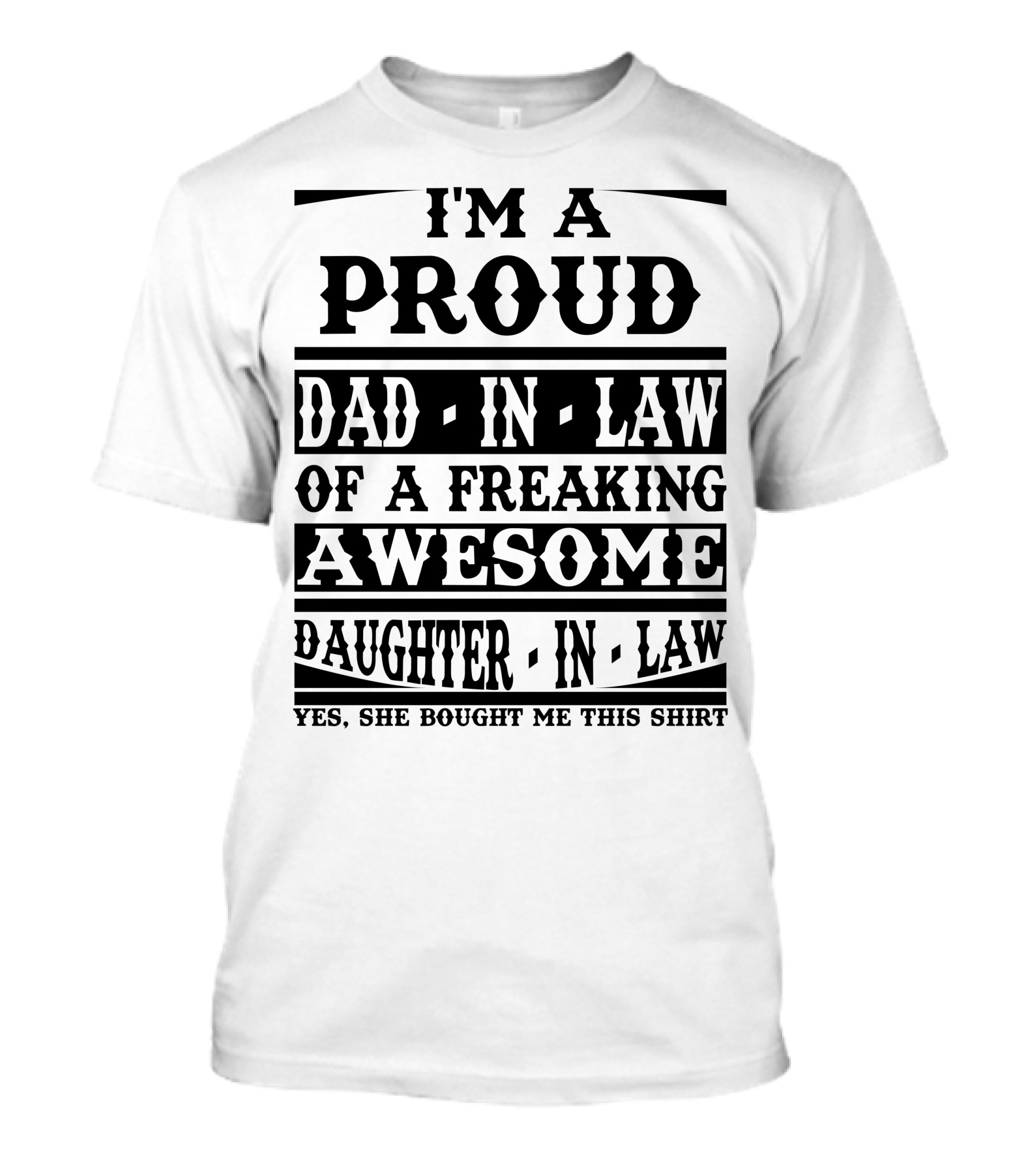 I'm A Proud Dad-In-Law Of A Freaking Awesome Daughter-In-Law T-Shirt