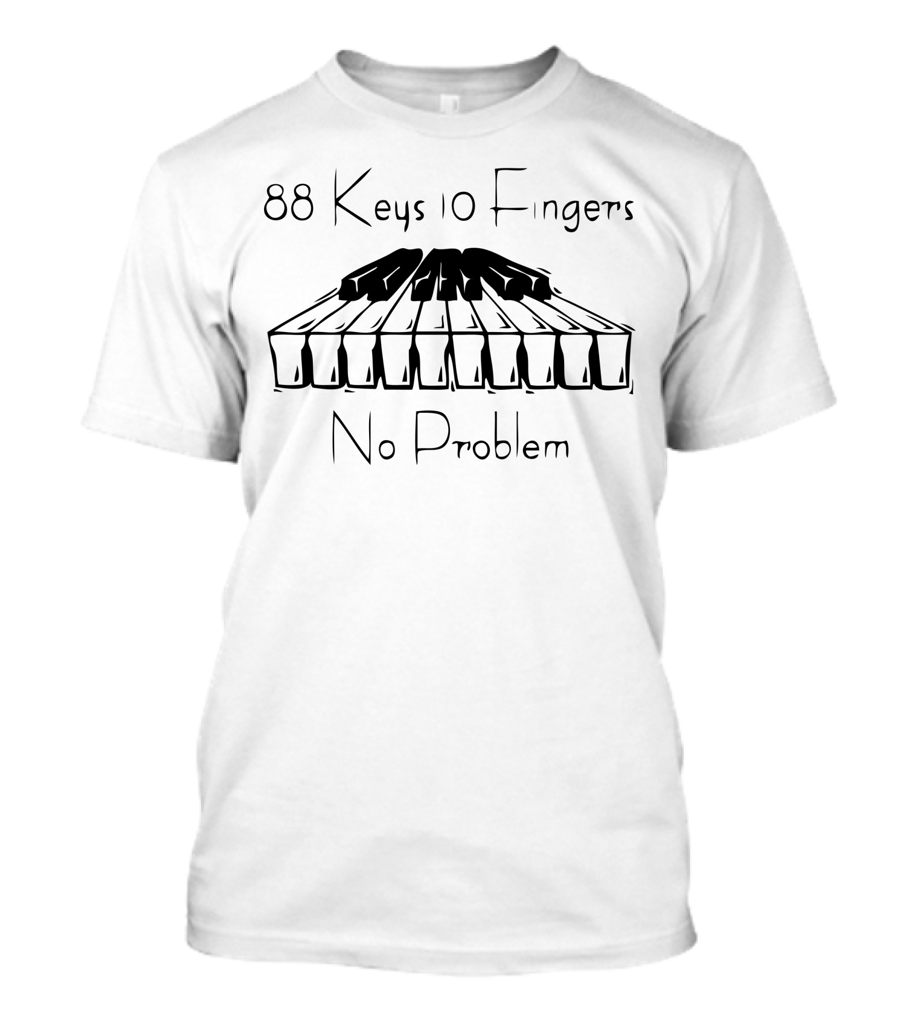 88 Keys 10 Fingers No Problem Piano Keyboard T-Shirt
