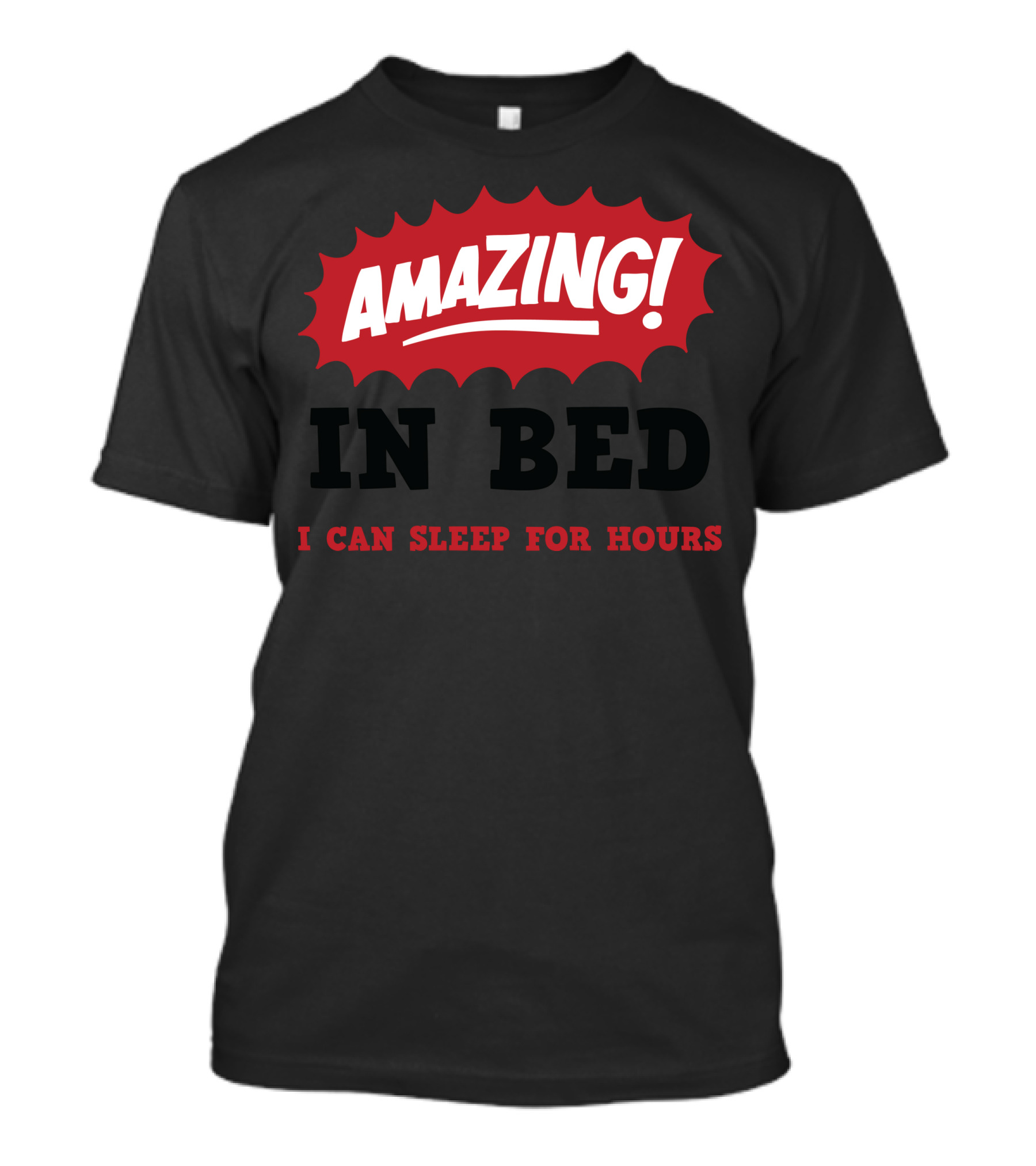 Amazing In Bed I Can Sleep For Hours T-Shirt
