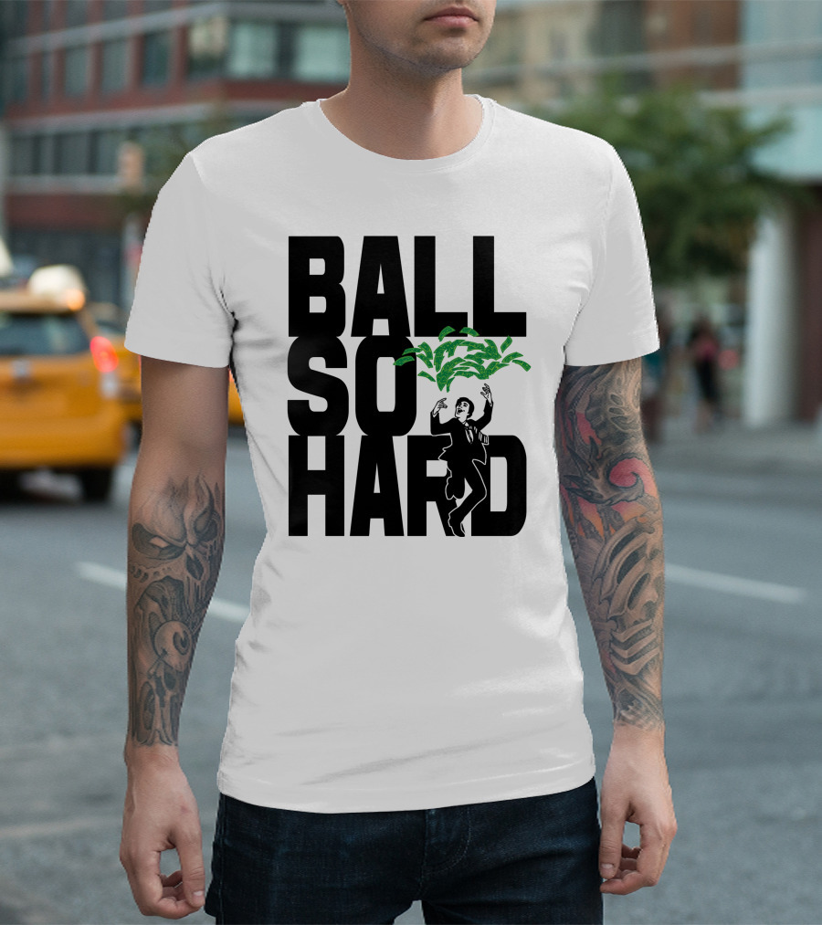 Ball So Hard Money Rain Dancing Person T-Shirt