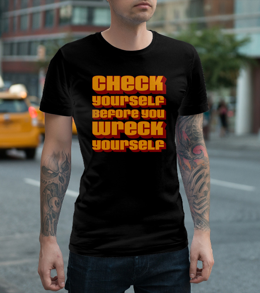 Check Yourself Before You Wreck Yourself Orange T-Shirt