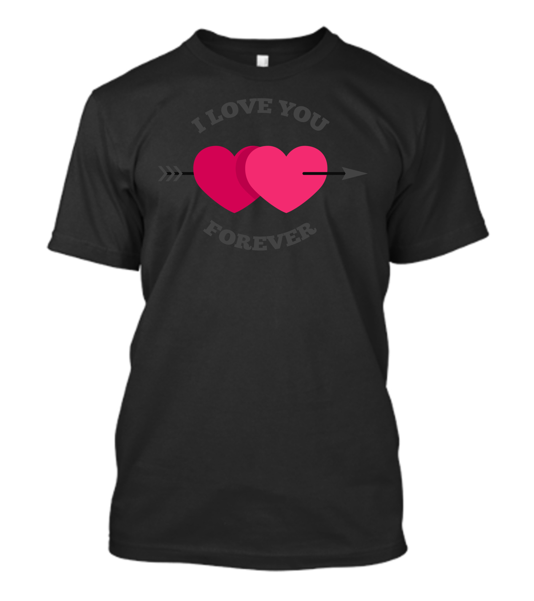 I Love You Forever Double Hearts With Arrow T-Shirt