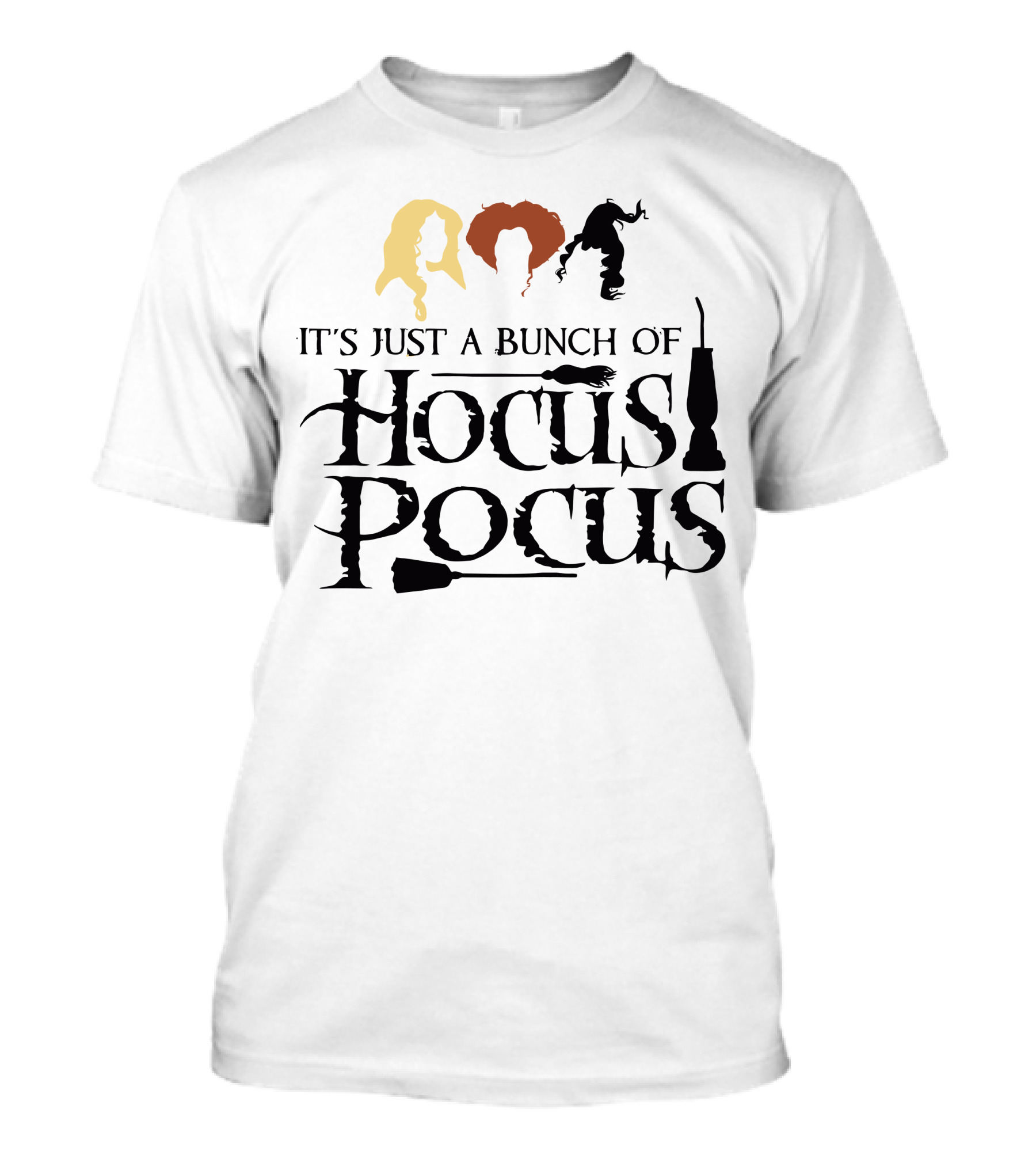 Hocus Pocus It's Just A Bunch Of Hocus Pocus Sanderson Sisters T-Shirt