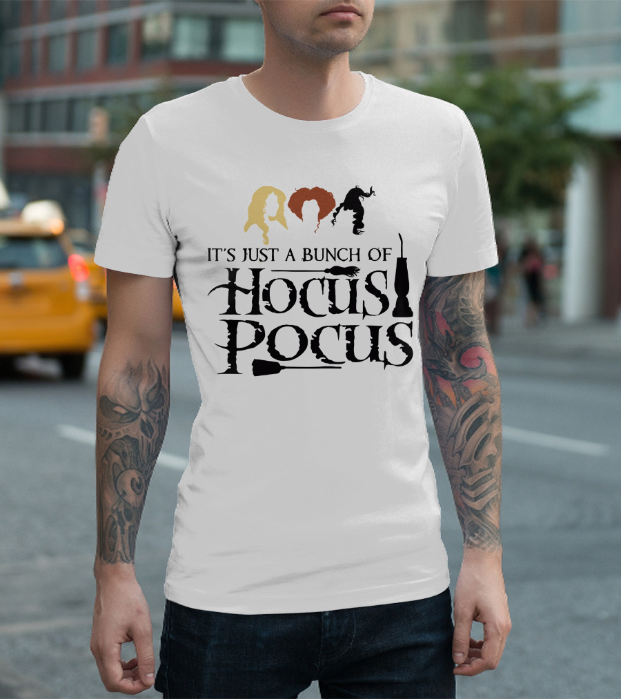 Hocus Pocus It's Just A Bunch Of Hocus Pocus Sanderson Sisters T-Shirt