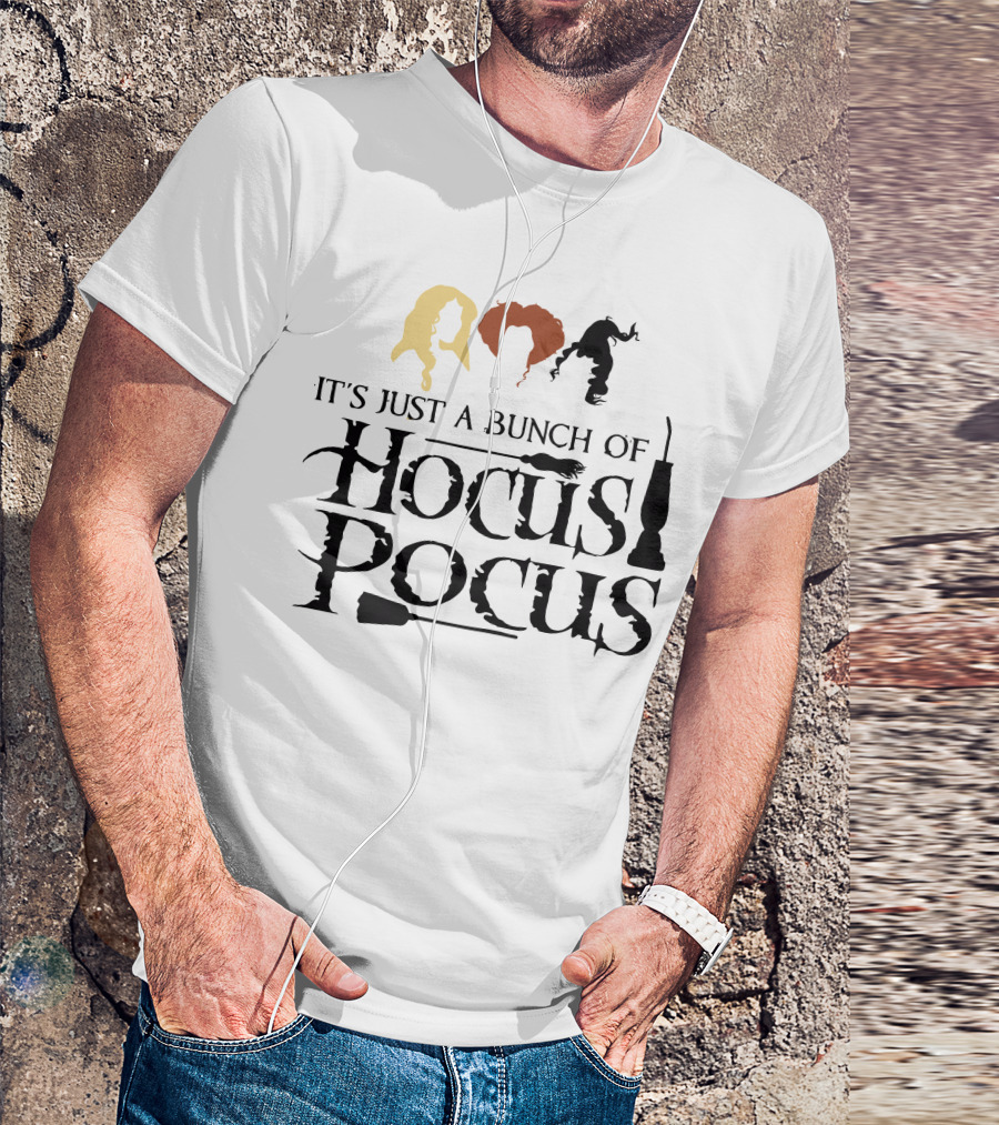 Hocus Pocus It's Just A Bunch Of Hocus Pocus Sanderson Sisters T-Shirt