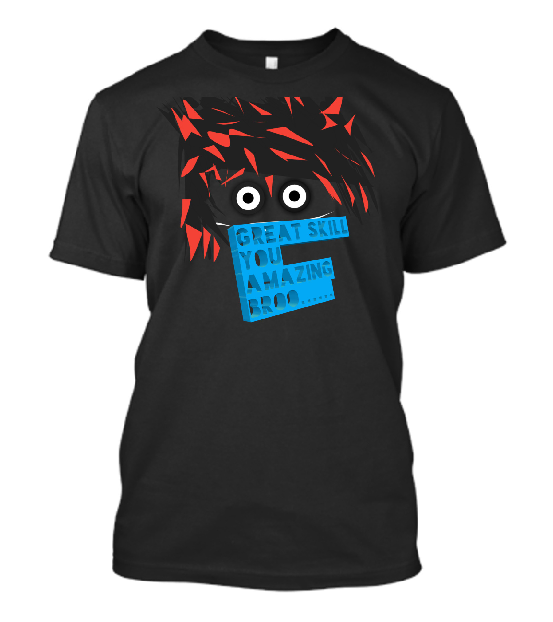 GREAT SKILL YOU AMAZING BRO ANIMATION SKIN T-Shirt