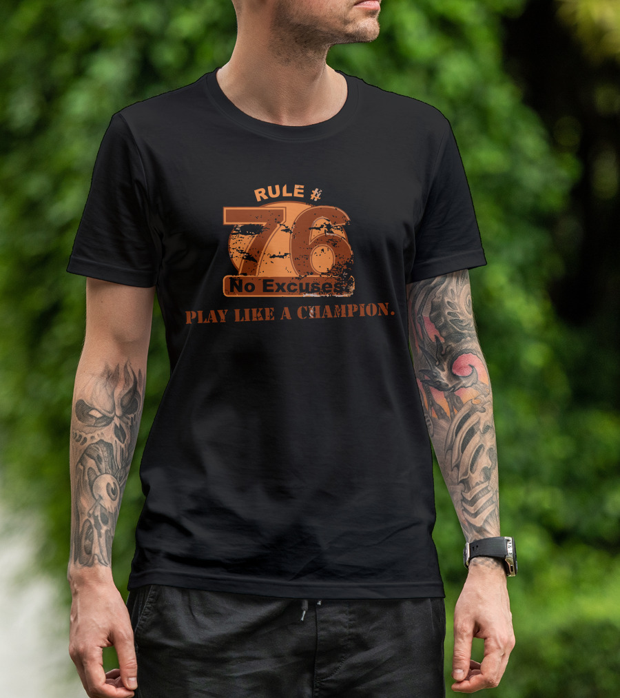 Rule 76 No Excuses Play Like A Champion T-Shirt