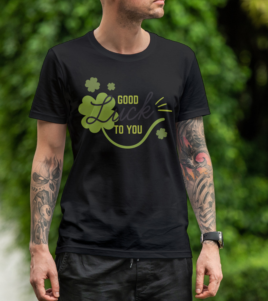 Good Luck To You Shamrock Clover T-Shirt