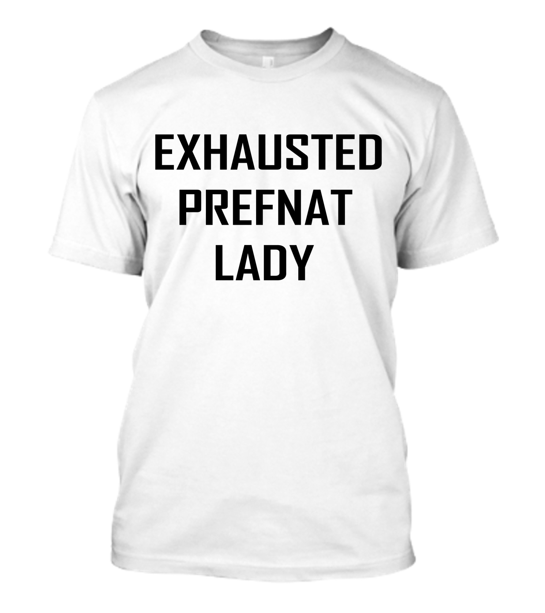Exhausted Pregnant Woman Humor T-Shirt
