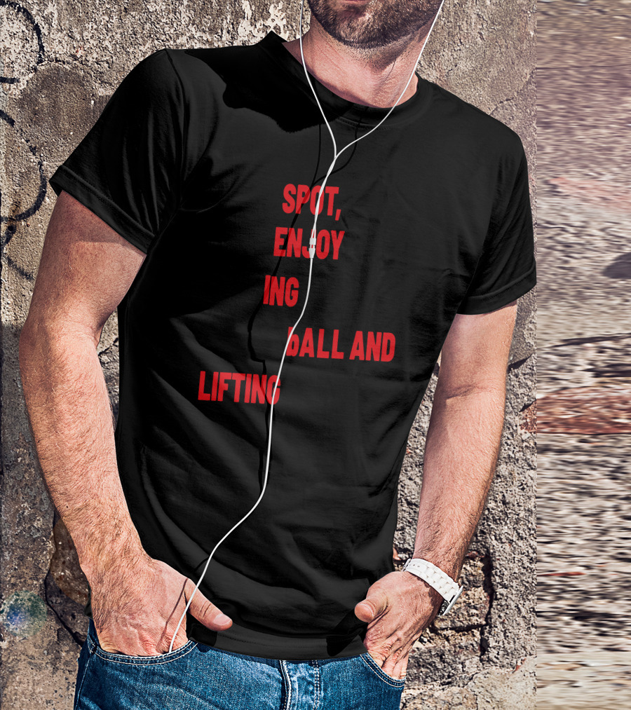 Spot Enjoy Playing Basketball And Lifting Weights T-Shirt