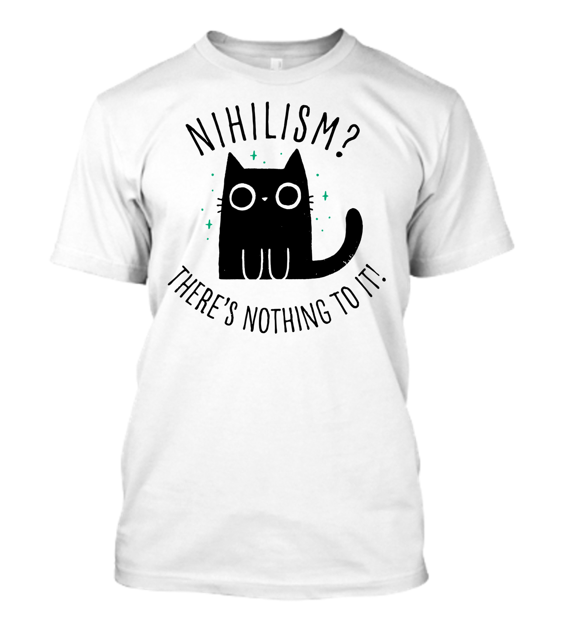 Nihilism Cat There's Nothing To It T-Shirt