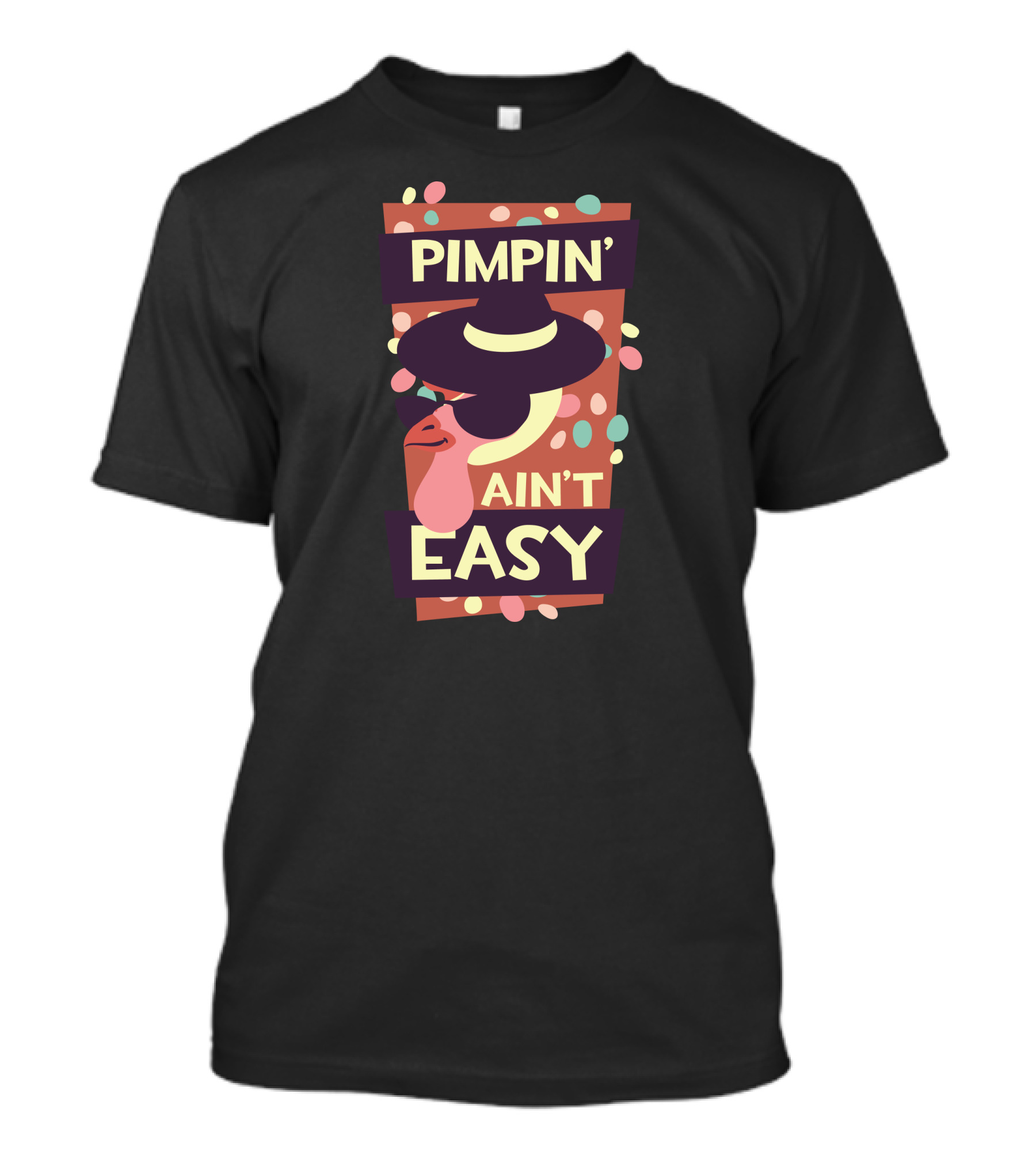Pimpin' Ain't Easy T-Shirt