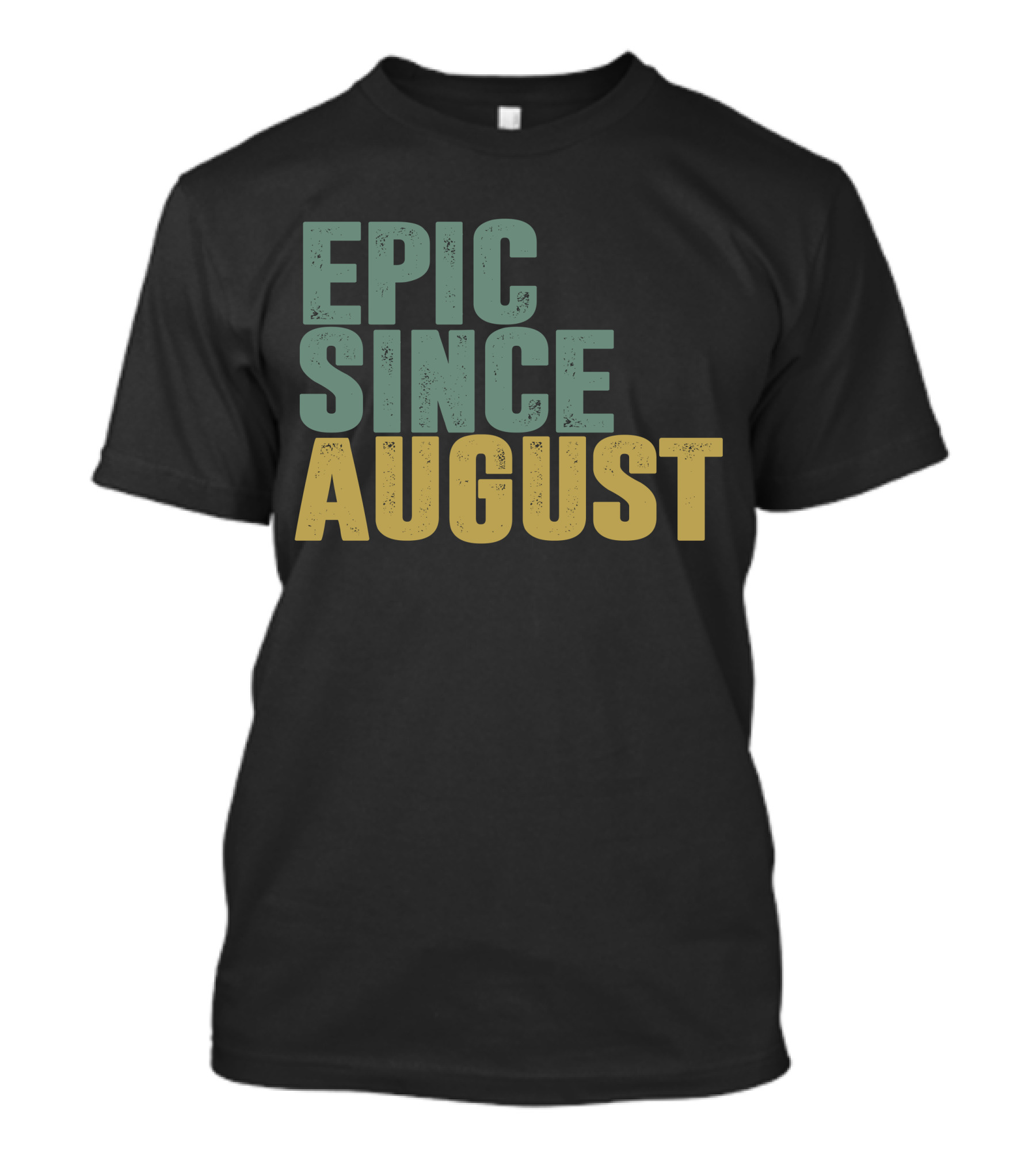 Epic Since August T-Shirt