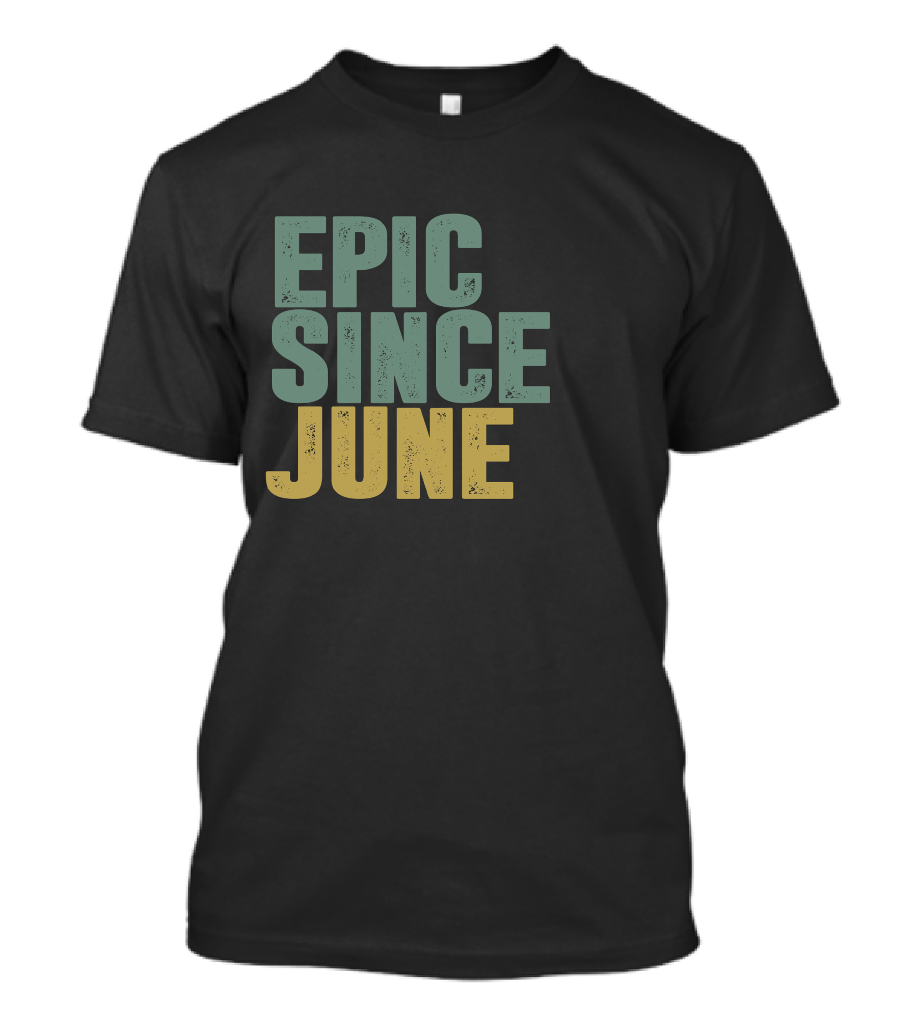 EPIC SINCE JUNE T-Shirt