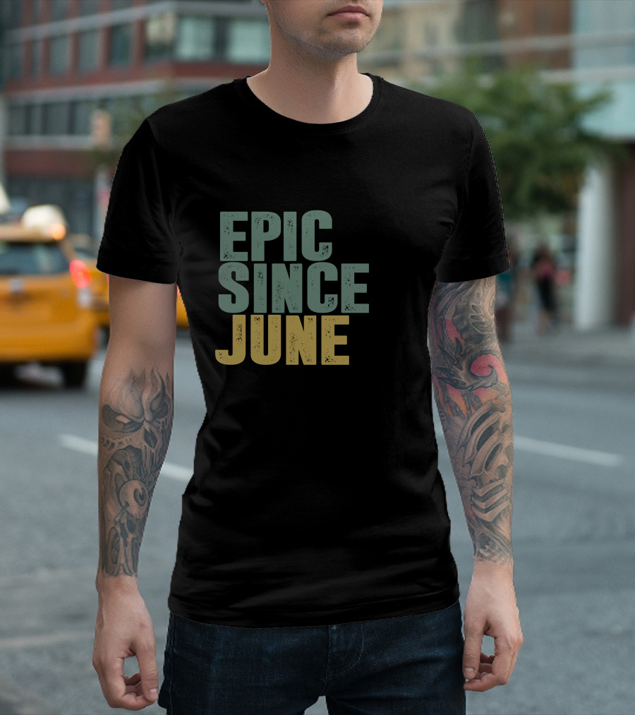 EPIC SINCE JUNE T-Shirt