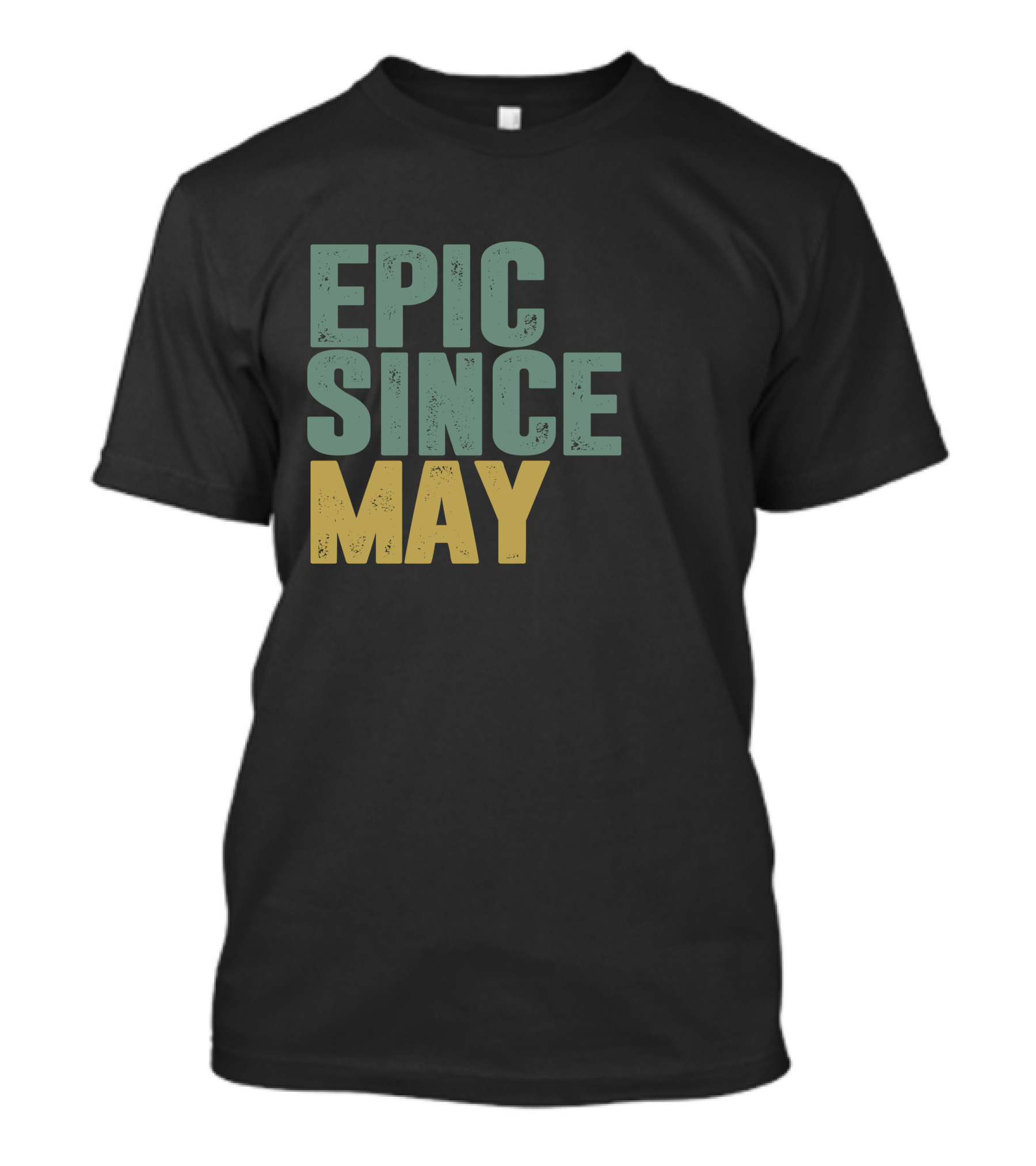 EPIC SINCE MAY T-Shirt