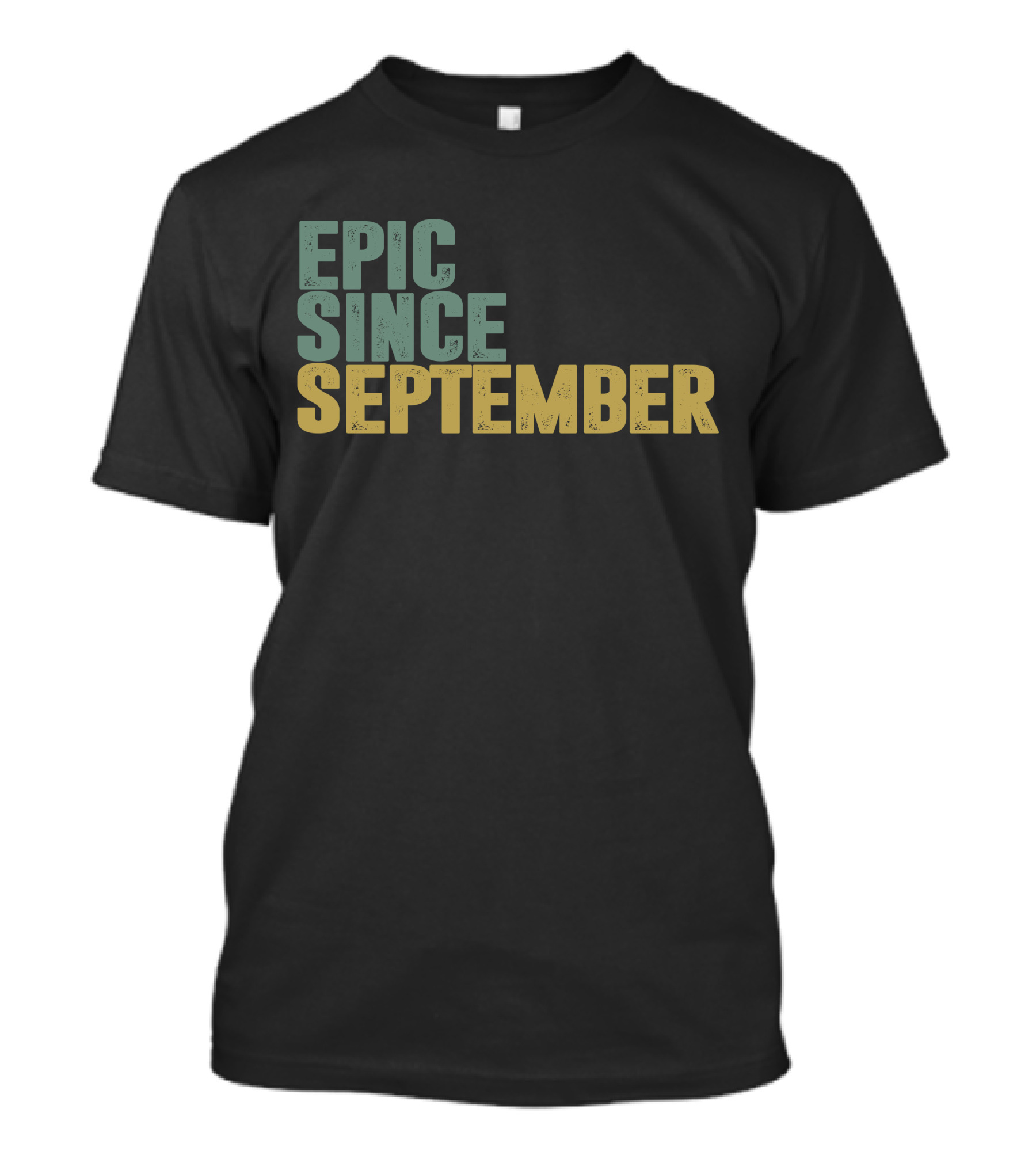 EPIC SINCE SEPTEMBER T-Shirt