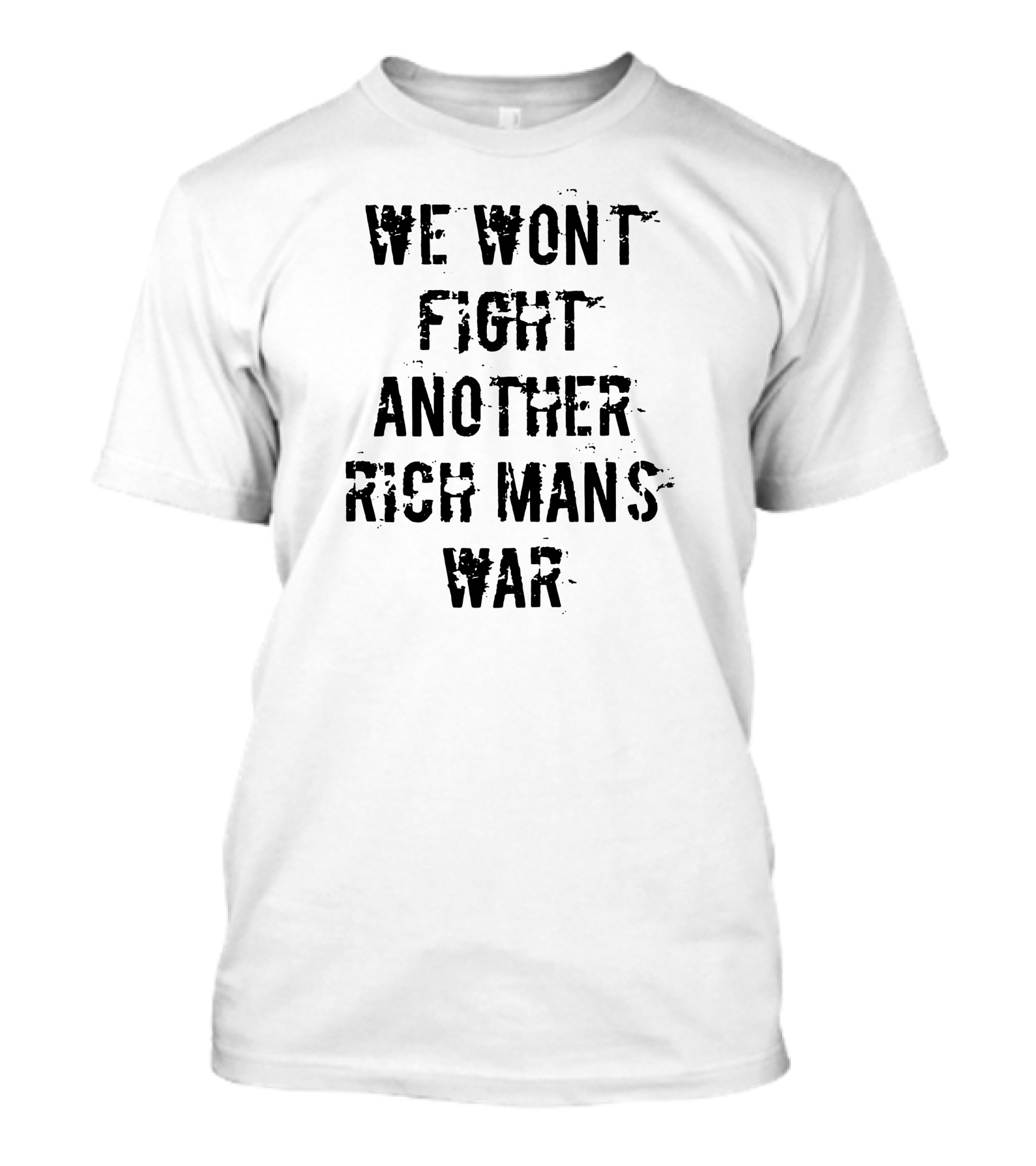 We Won't Fight Another Rich Man's War T-Shirt