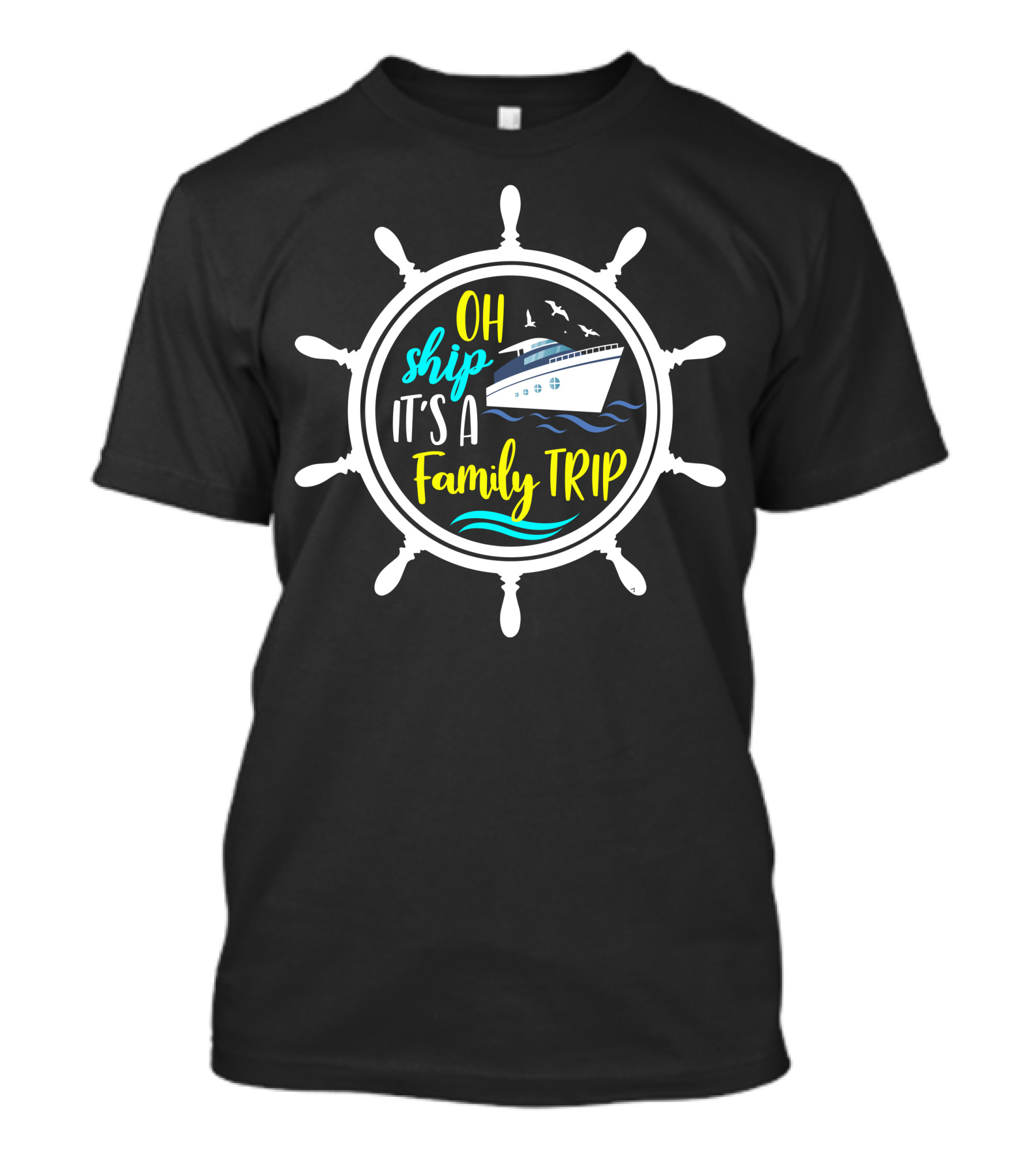 OH Ship It's A Family Trip Cruise Adventure T-Shirt