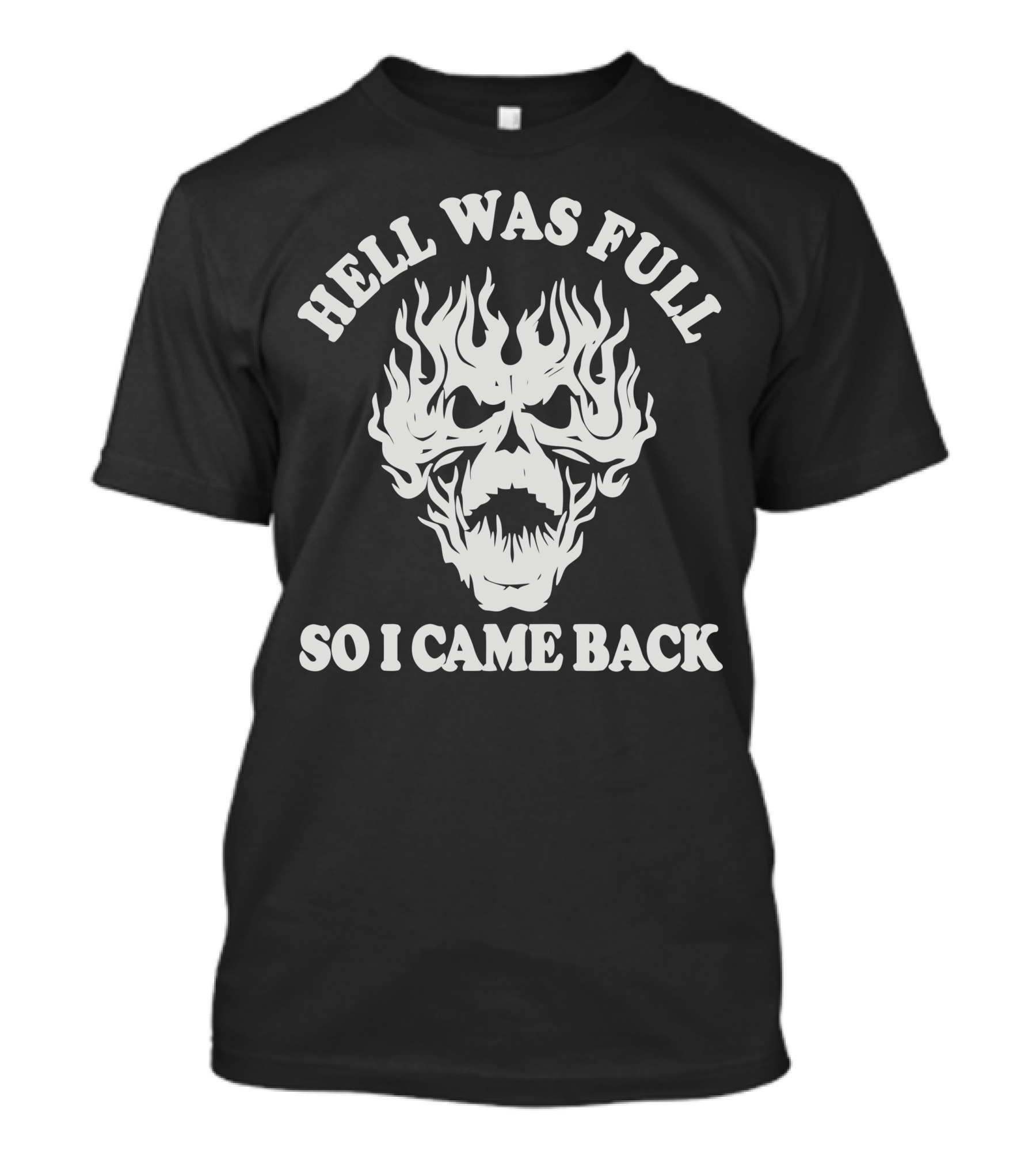 Hell Was Full So I Came Back Flaming Skull T-Shirt