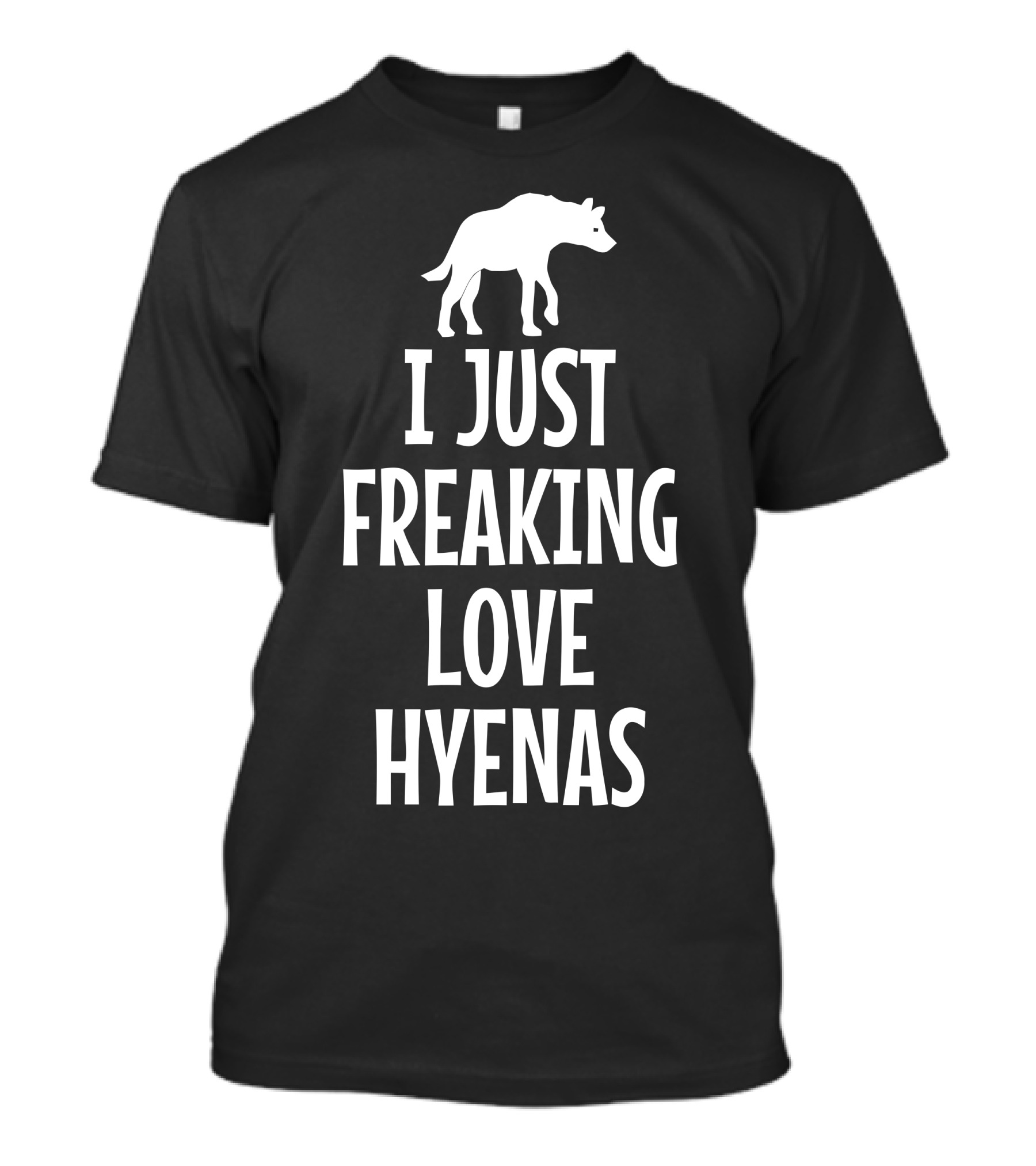 I Just Freaking Love Hyenas Here T-Shirt