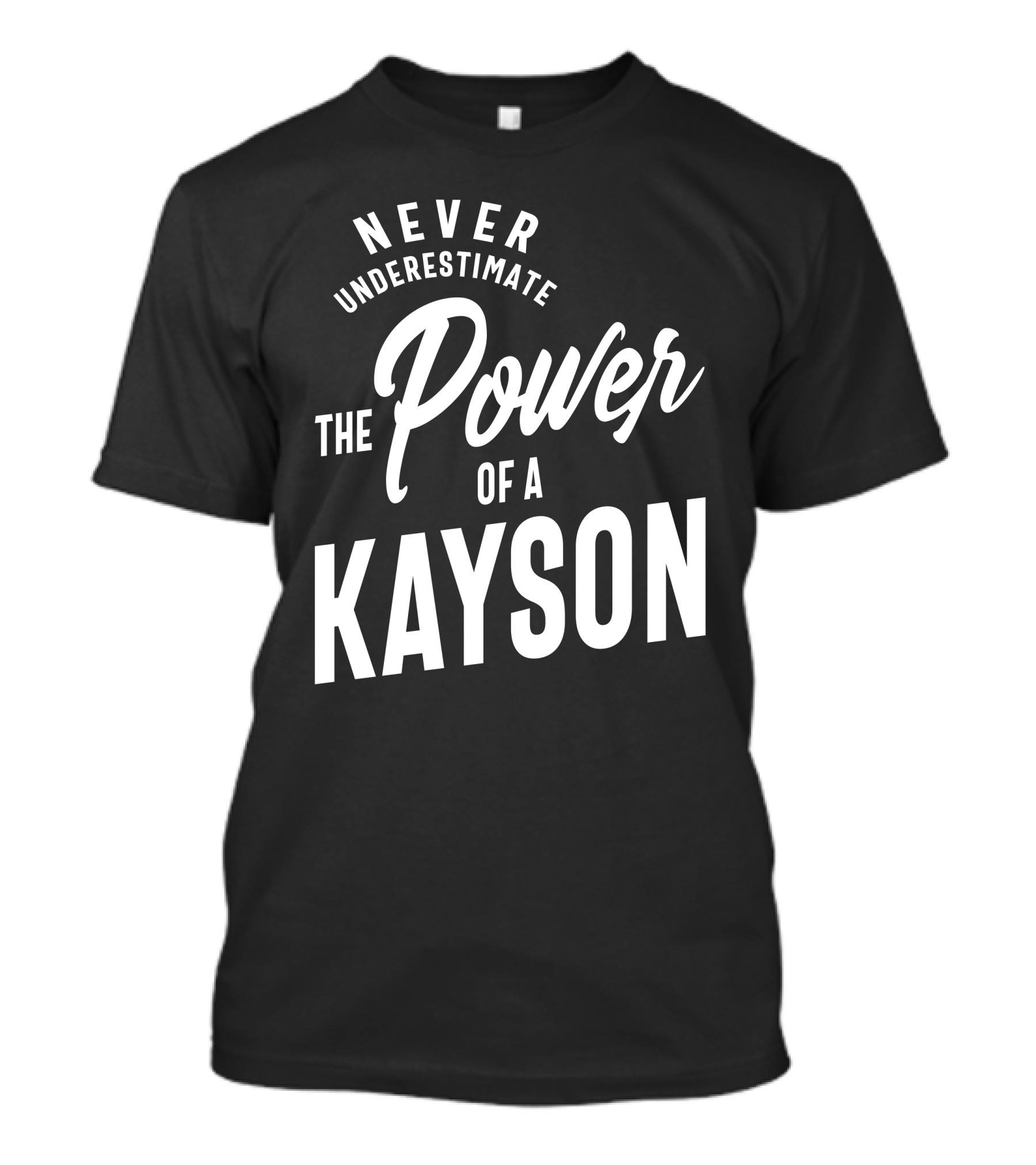Never Underestimate The Power Of A Kayson T-Shirt