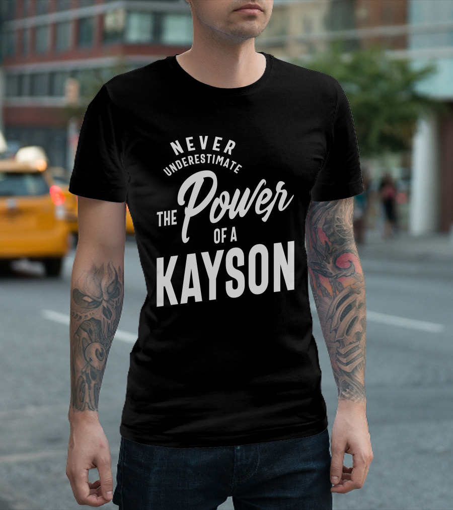 Never Underestimate The Power Of A Kayson T-Shirt