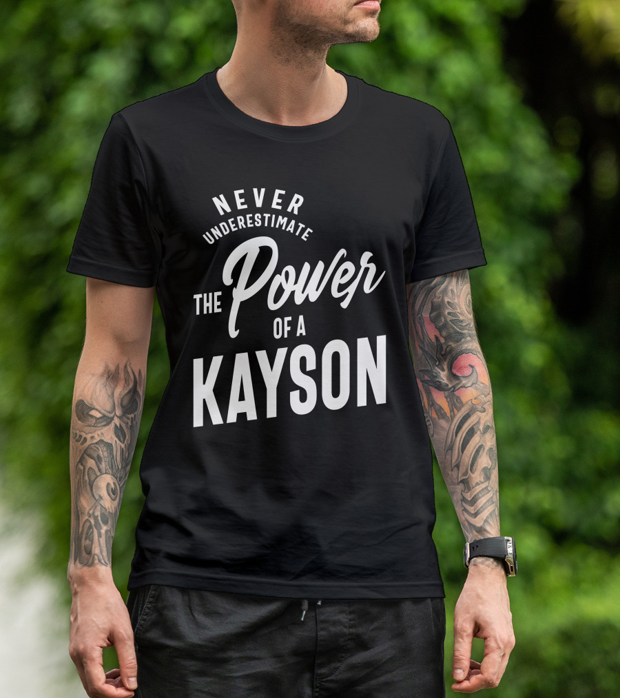 Never Underestimate The Power Of A Kayson T-Shirt
