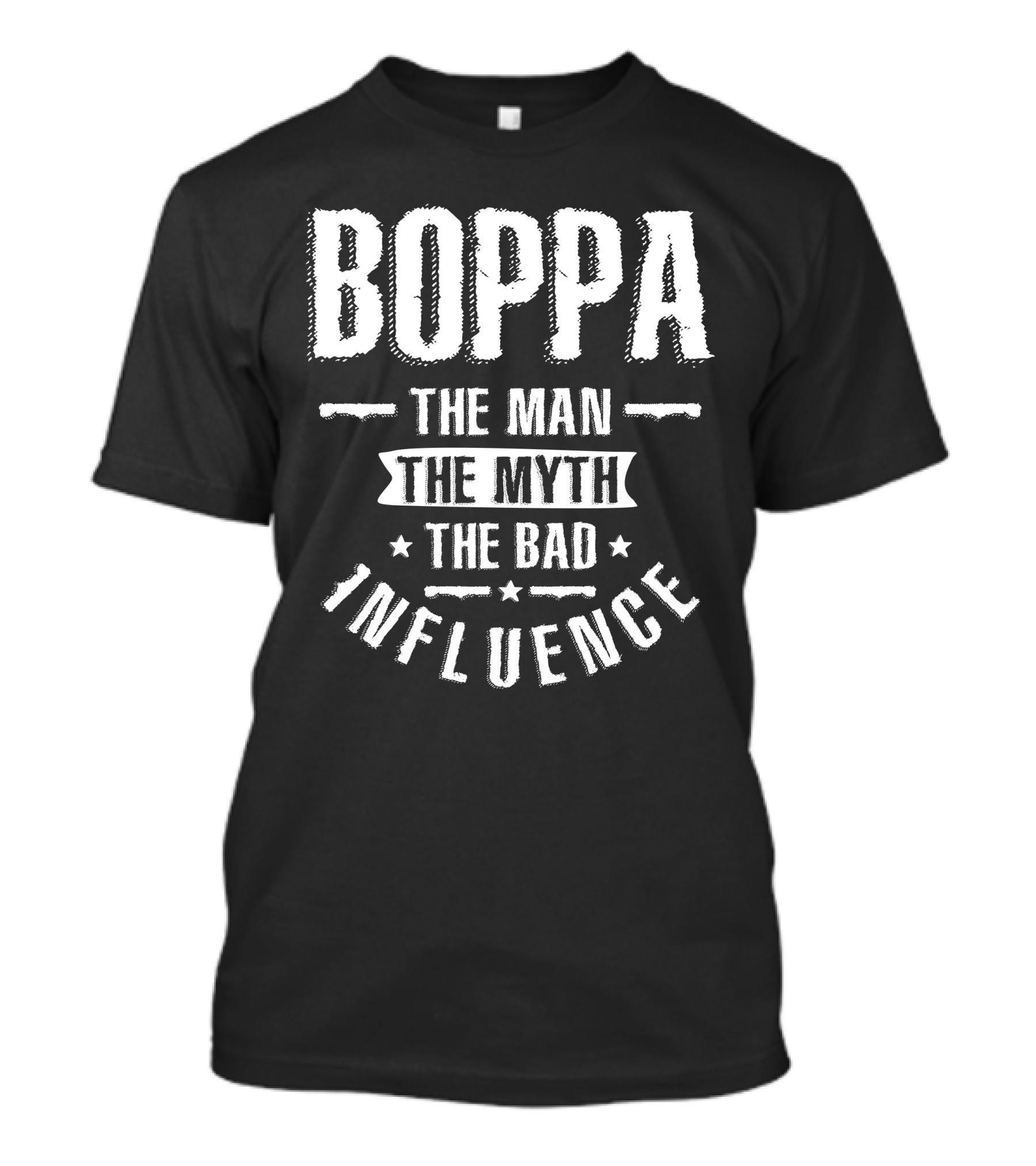 Boppa The Man The Myth The Bad Influence Text T-Shirt