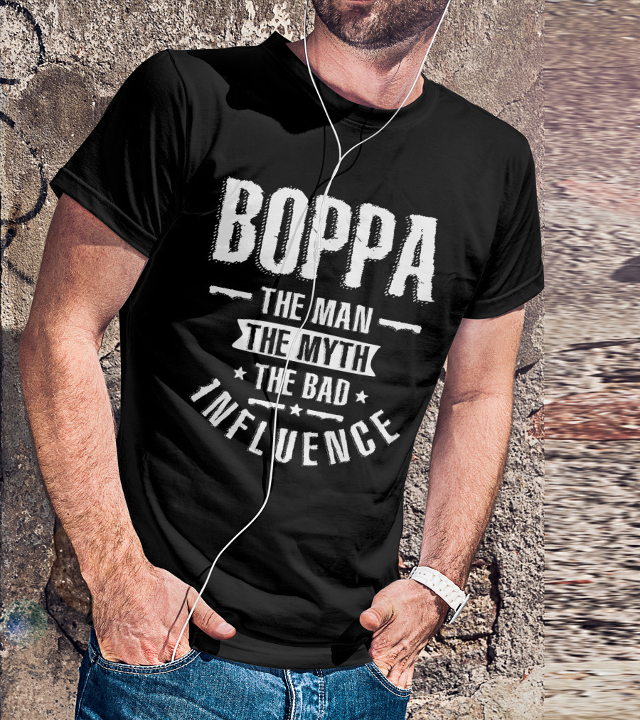 Boppa The Man The Myth The Bad Influence Text T-Shirt