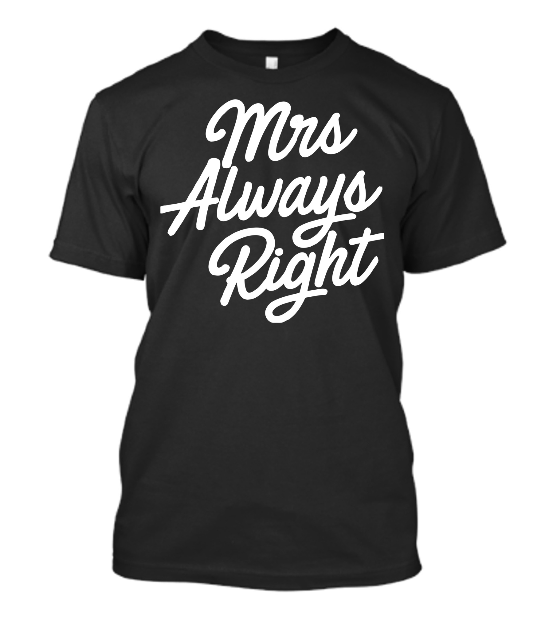 Mrs Always Right T-Shirt