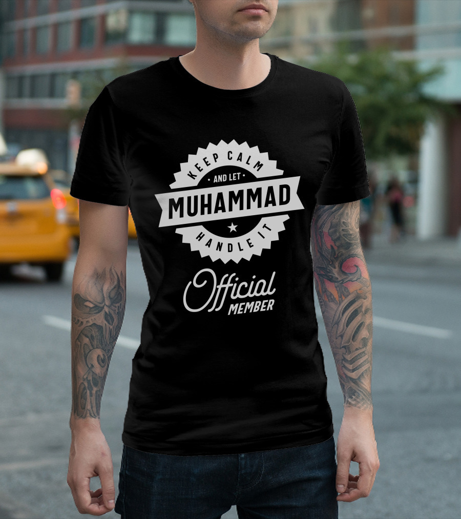 Keep Calm And Let Muhammad Handle It Official Member T-Shirt
