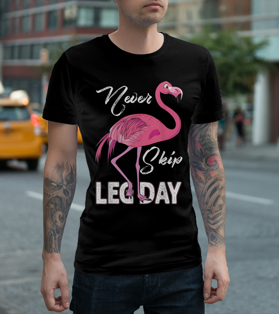 Never Skip Leg Day Funny Flamingo Gym Fitness Humor T-Shirt
