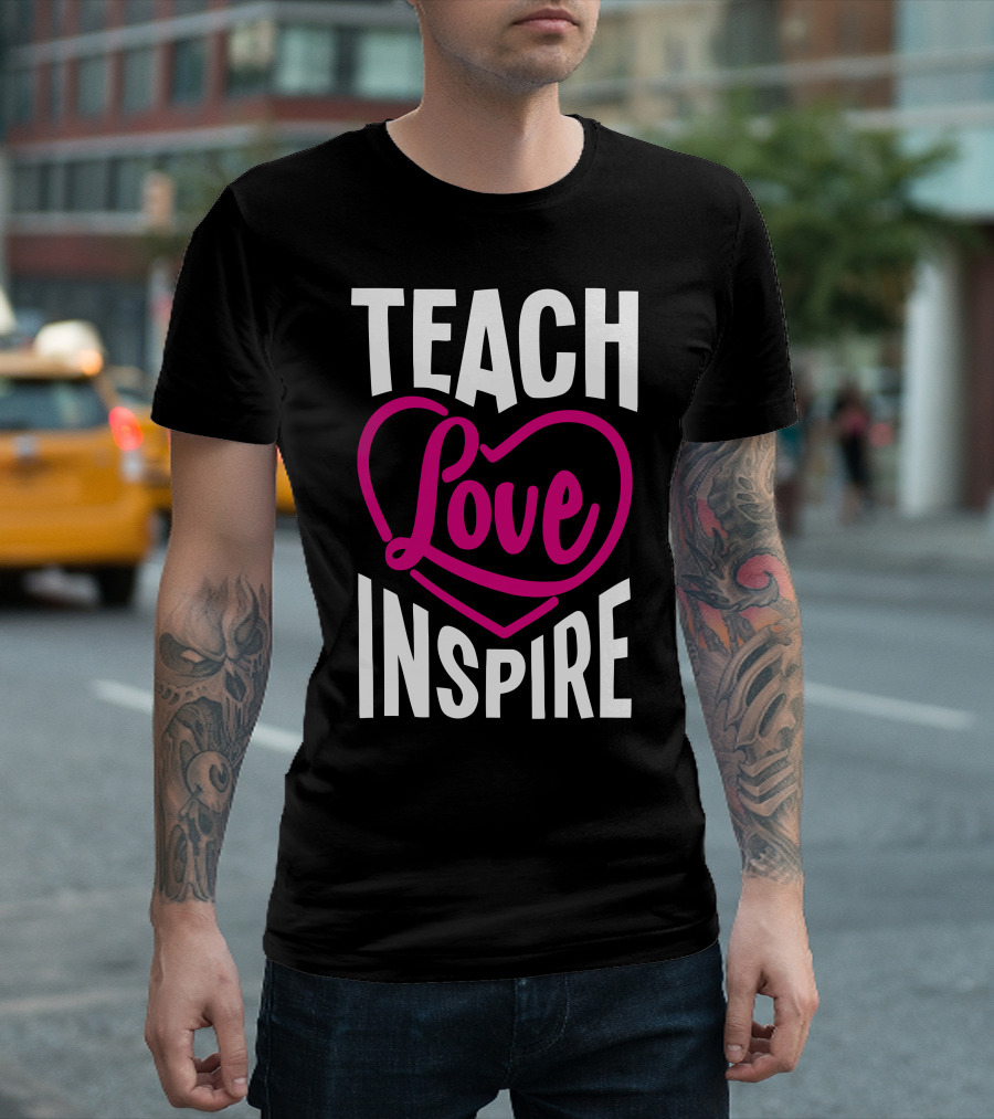 Teach Love Inspire Heart T-Shirt