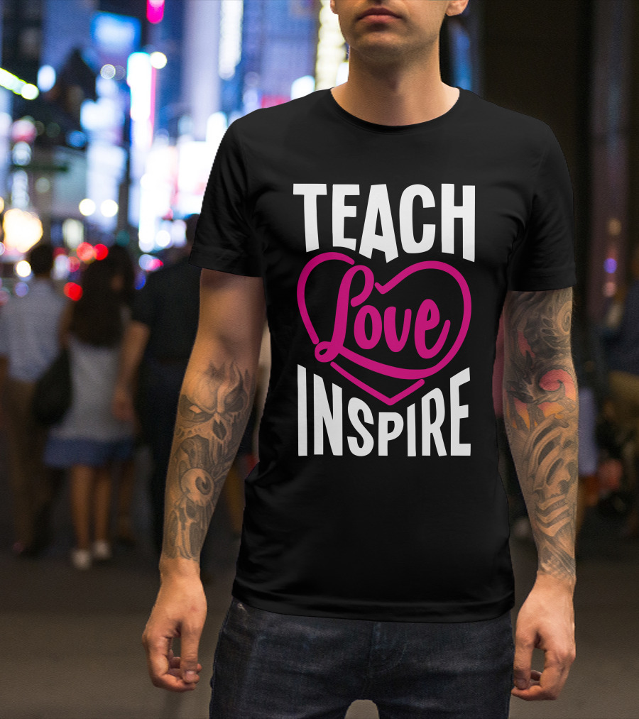 Teach Love Inspire Heart T-Shirt