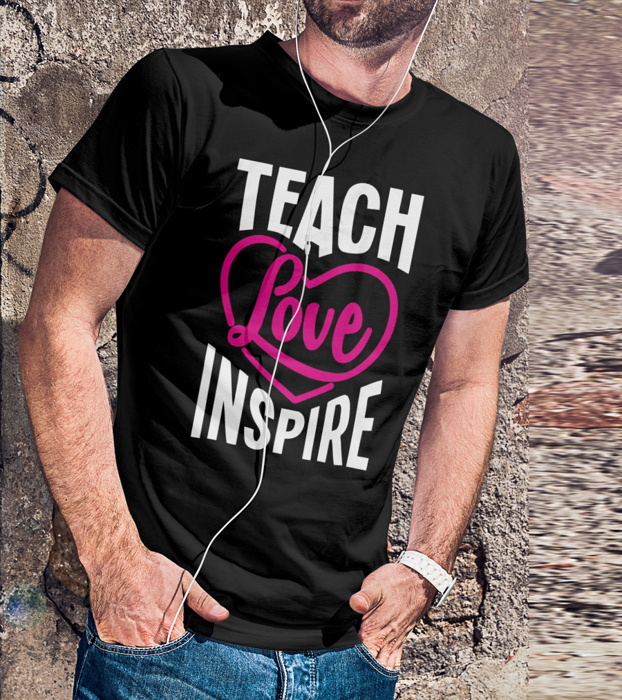 Teach Love Inspire Heart T-Shirt
