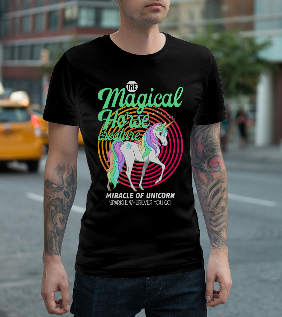 THE MAGICAL HORSE CREATURE MIRACLE OF UNICORN SPARKLE WHEREVER YOU GO T-Shirt