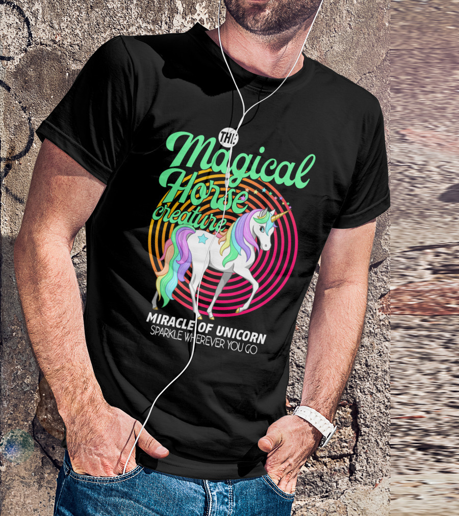 THE MAGICAL HORSE CREATURE MIRACLE OF UNICORN SPARKLE WHEREVER YOU GO T-Shirt