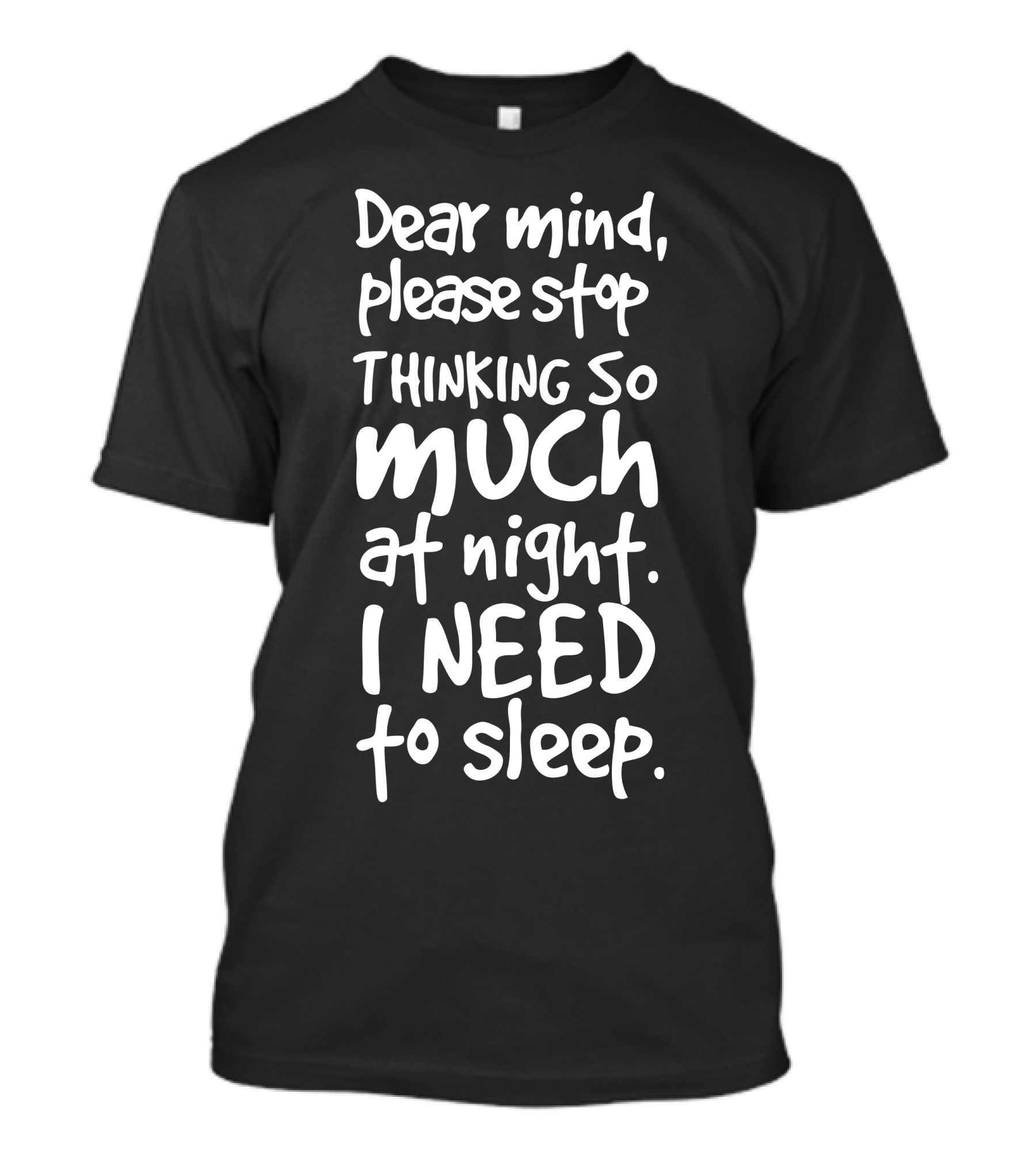 Dear Mind Please Stop Thinking So Much At Night I Need To Sleep T-Shirt