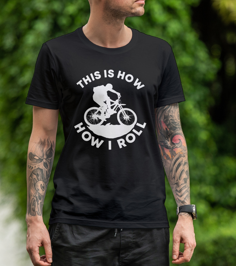 This Is How How I Roll Mountain Biking T-Shirt