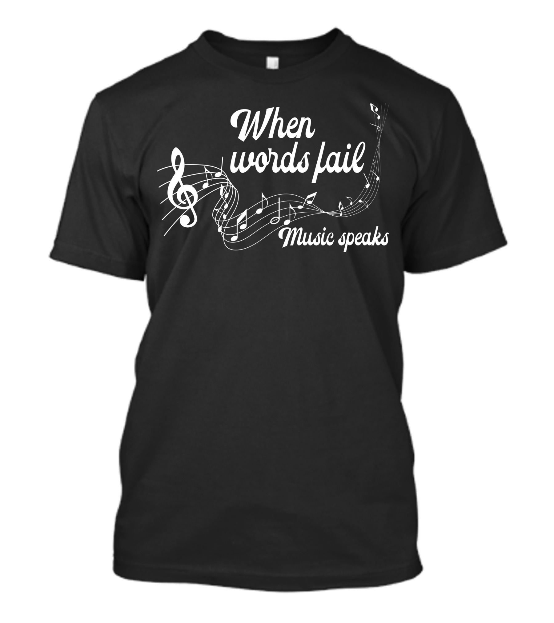 When Words Fail Music Speaks For Dark Treble Clef And Musical Notes T-Shirt