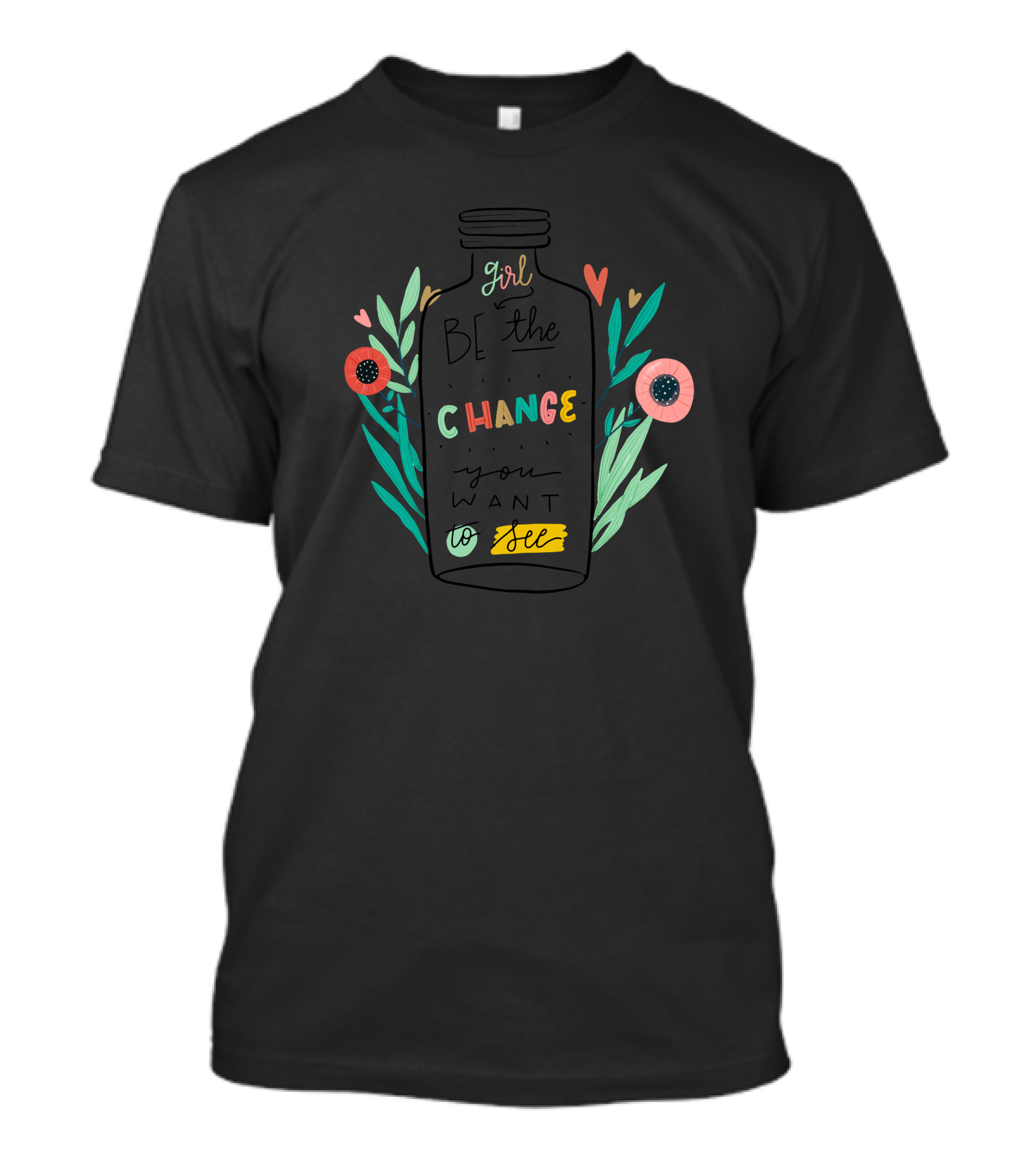 Girl Be The Change You Want To See T-Shirt