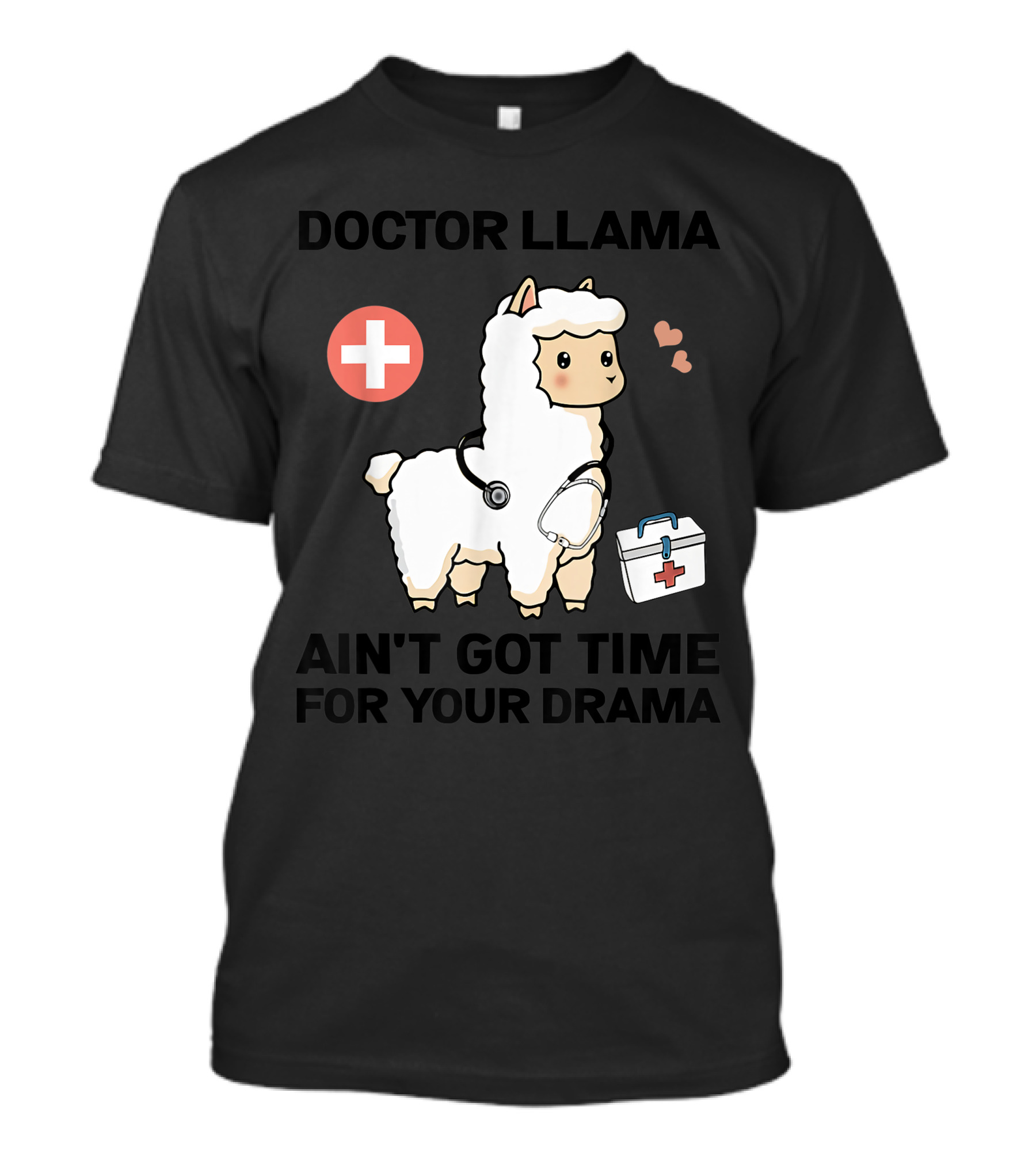 Doctor Llama Ain't Got Time For Your Drama T-Shirt