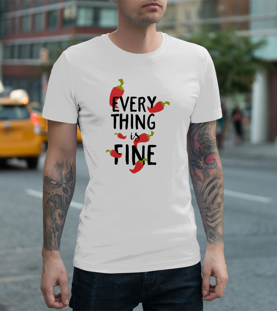 Everything Is Fine Hot Peppers T-Shirt